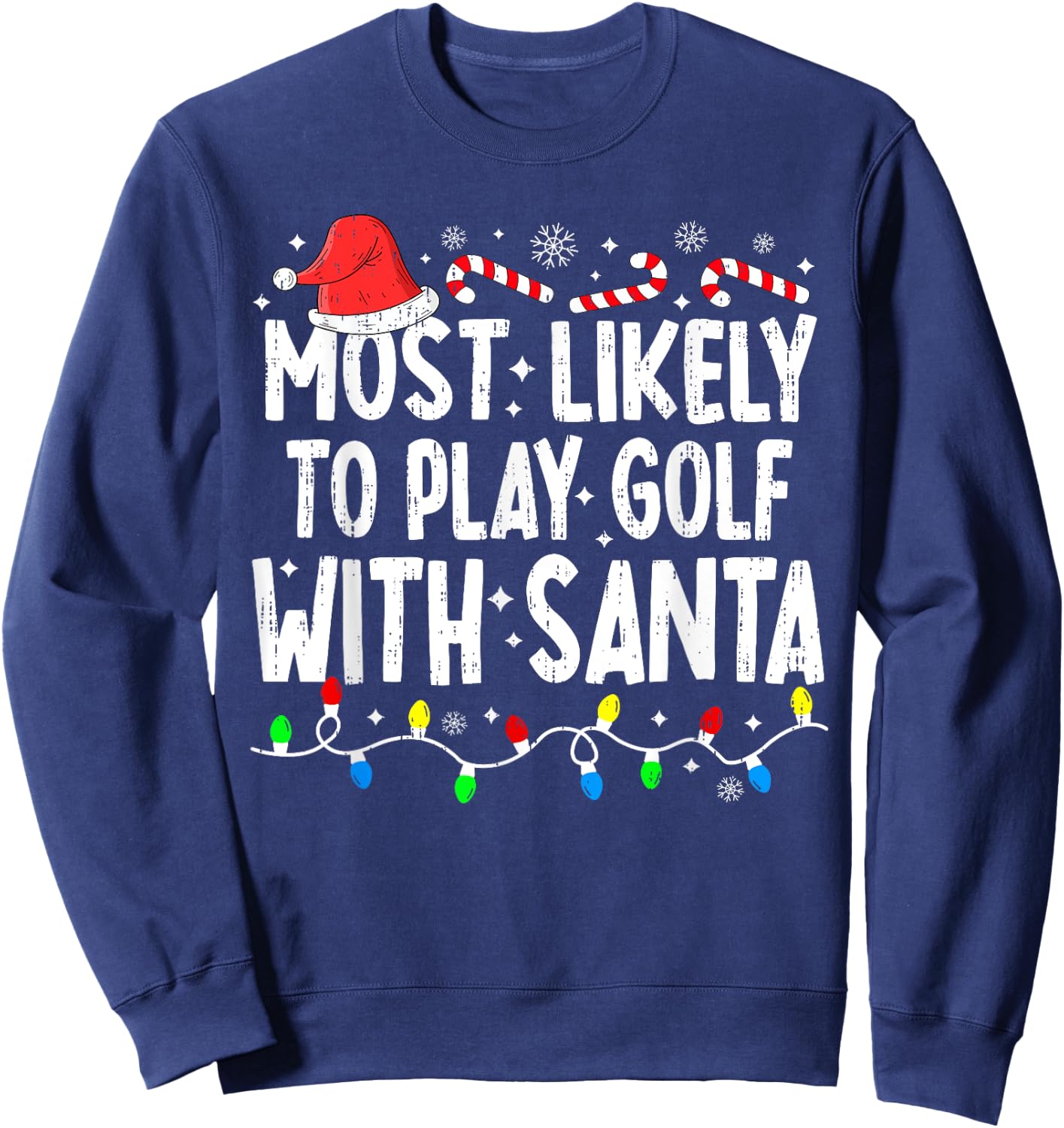 Most Likely To Play Golf With Santa Matching Christmas Funny Sweatshirt - Sweatshirt | Navy
