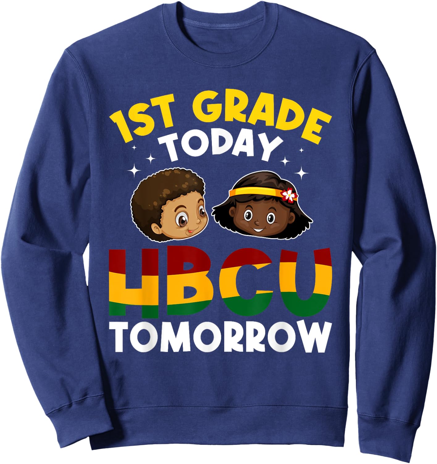 HBCU College Student - 1st Grade Today HBCU Tomorrow Sweatshirt - Sweatshirt | Navy