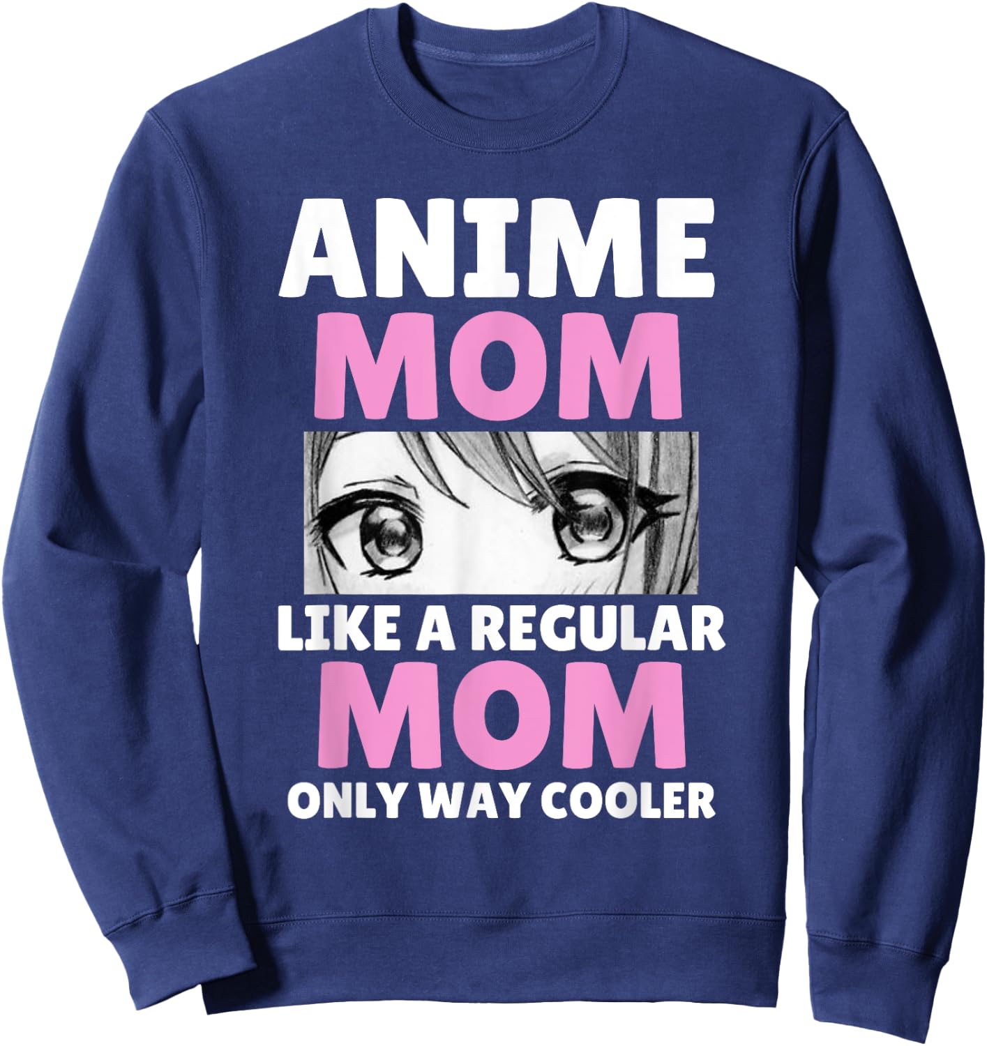 Anime Mom Like A Regular Mom Only Way Cooler Kawaii Sweatshirt - Sweatshirt | Navy