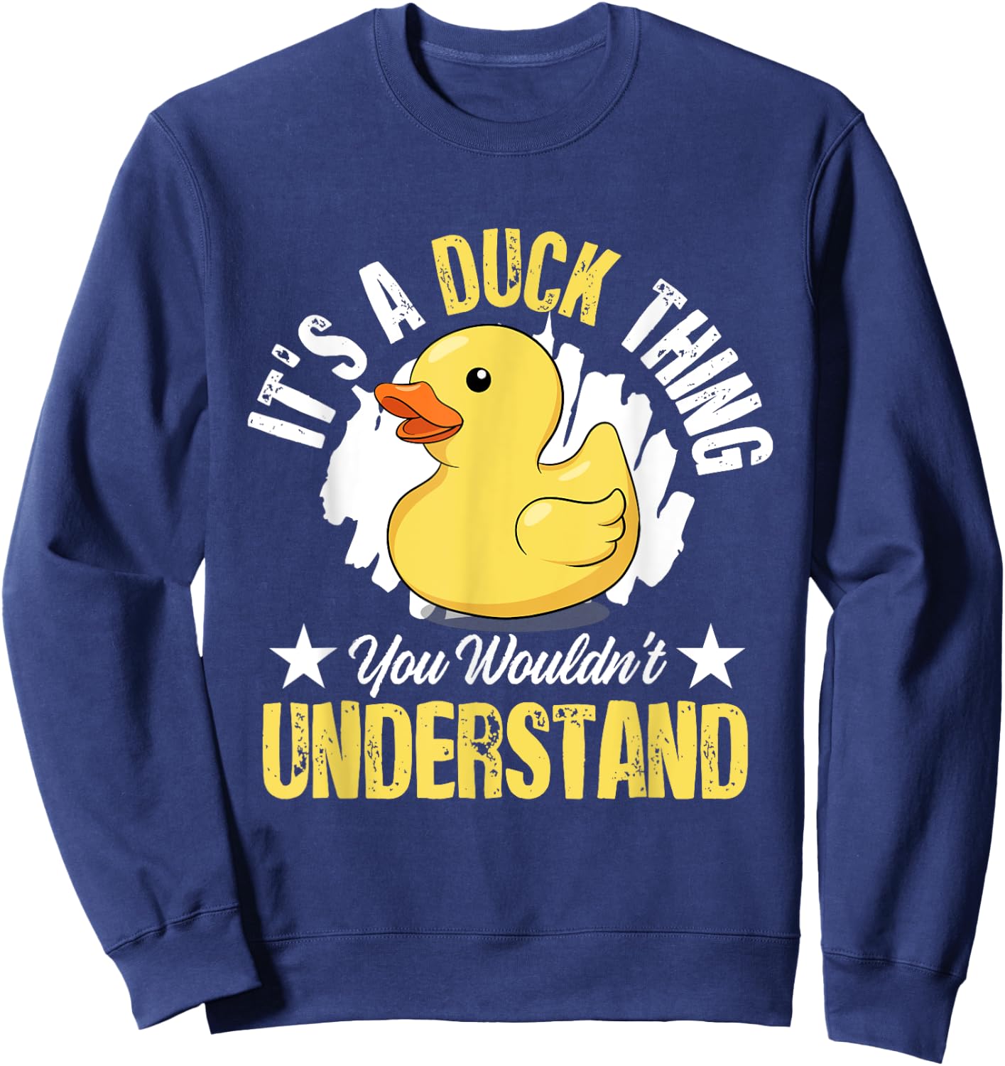 Yellow Rubber Duck - Its a Duck thing you wouldnt understand Sweatshirt - Sweatshirt | Navy