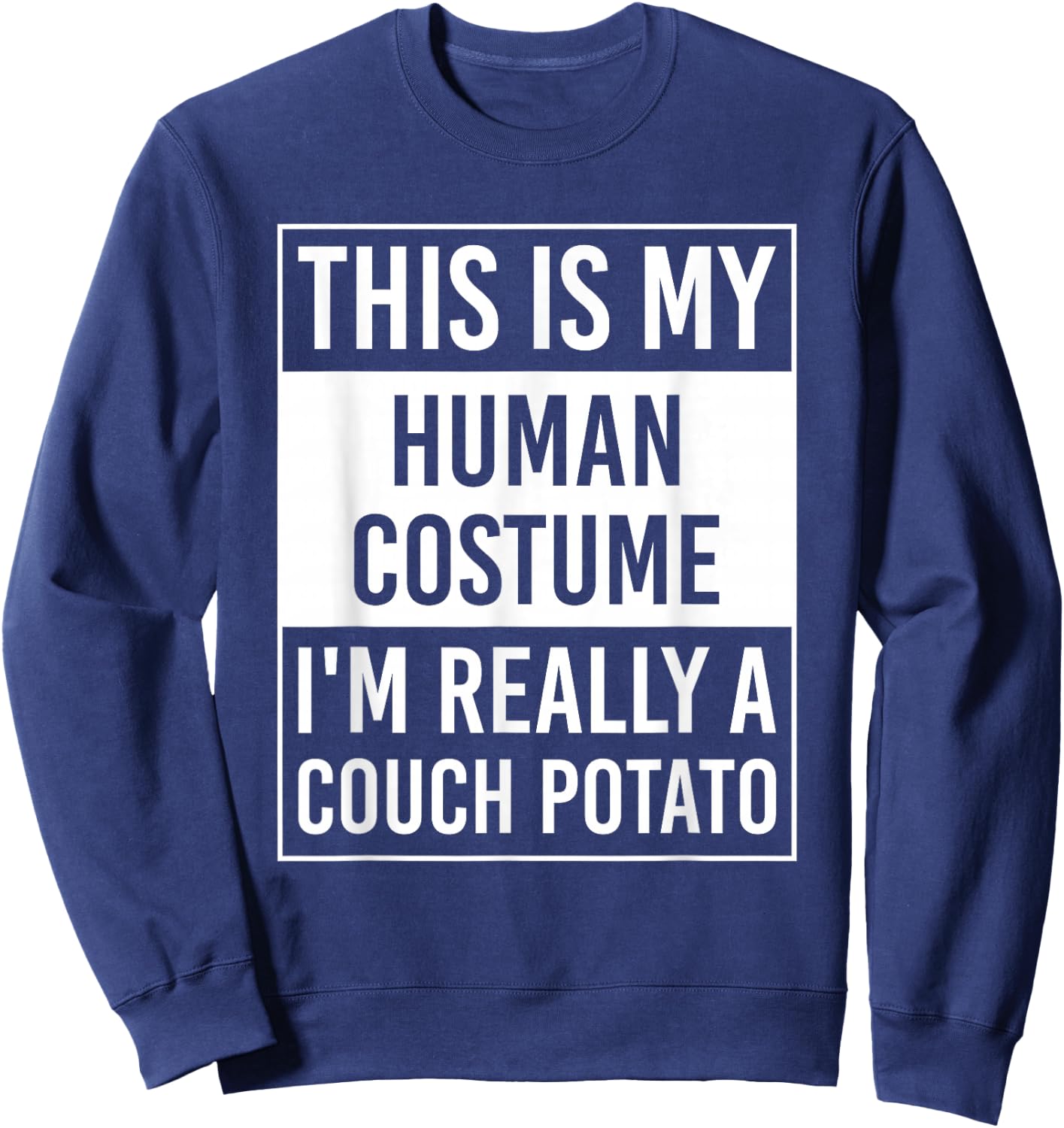 This Is My Human Costume I'm Really Couch Potato Sweatshirt - Sweatshirt | Navy