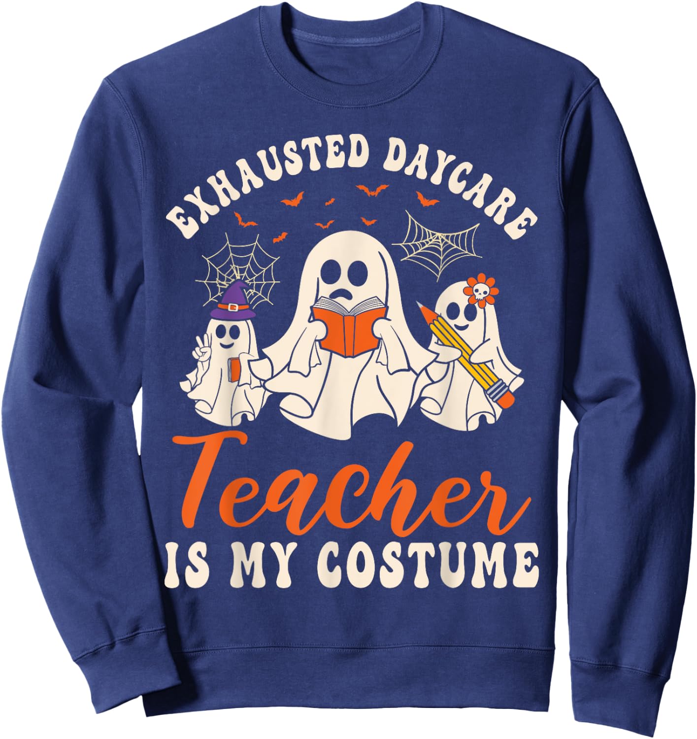 Exhausted Daycare Teacher Is My Costume Halloween Ghost Fun Women Sweatshirt - Sweatshirt | Navy