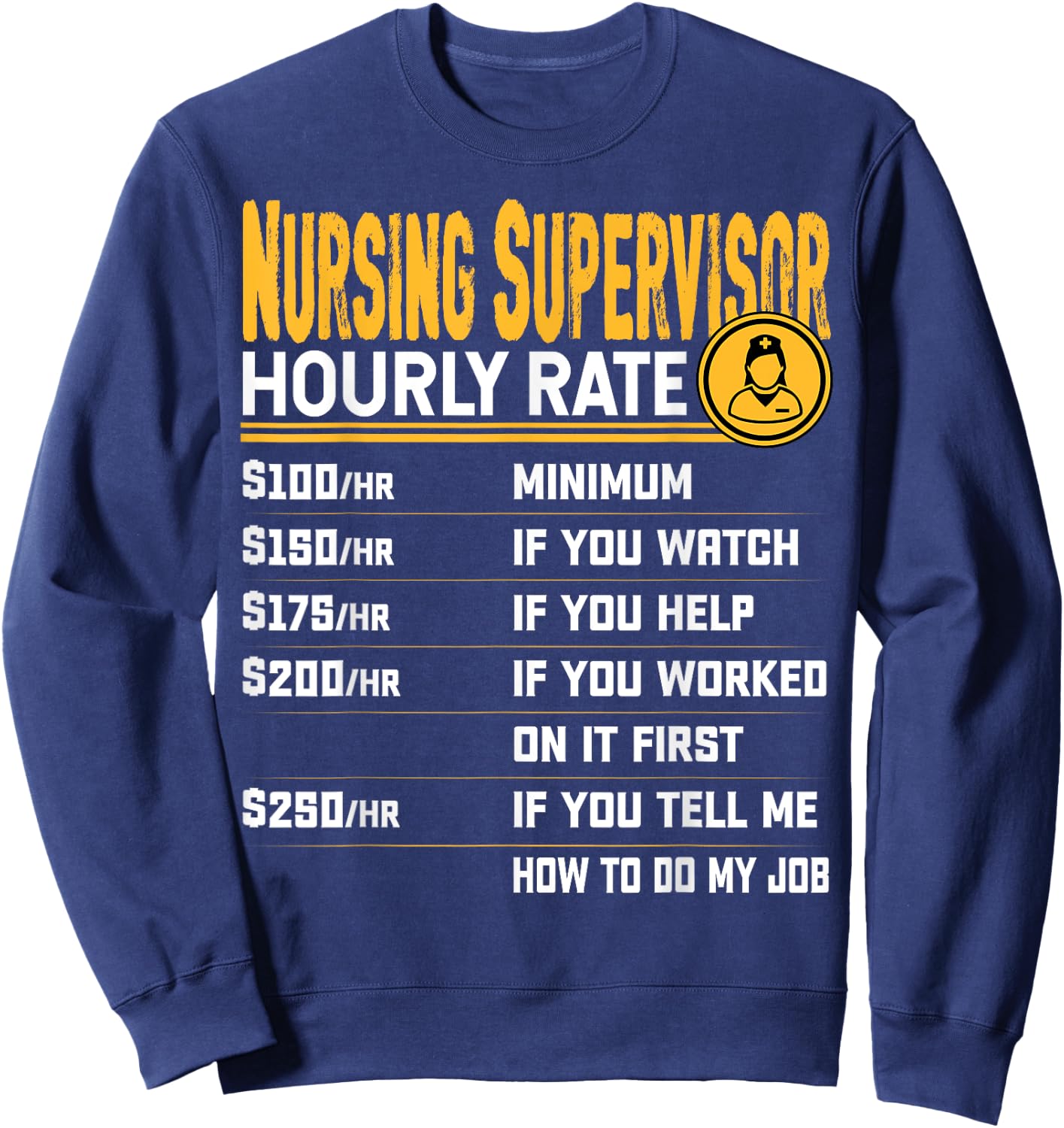 Nursing Supervisor Hourly Rate - Funny Nursing Director Sweatshirt - Sweatshirt | Navy