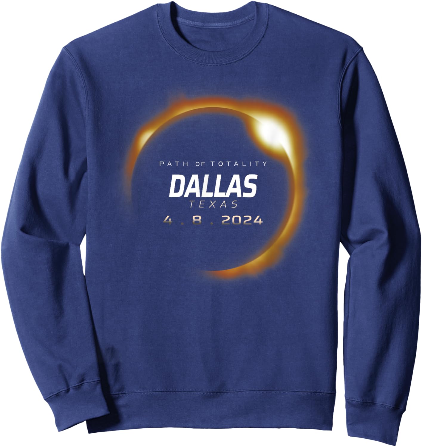 Total Solar Eclipse 2024 Dallas Texas April 8 2024 Sweatshirt - Sweatshirt | Navy