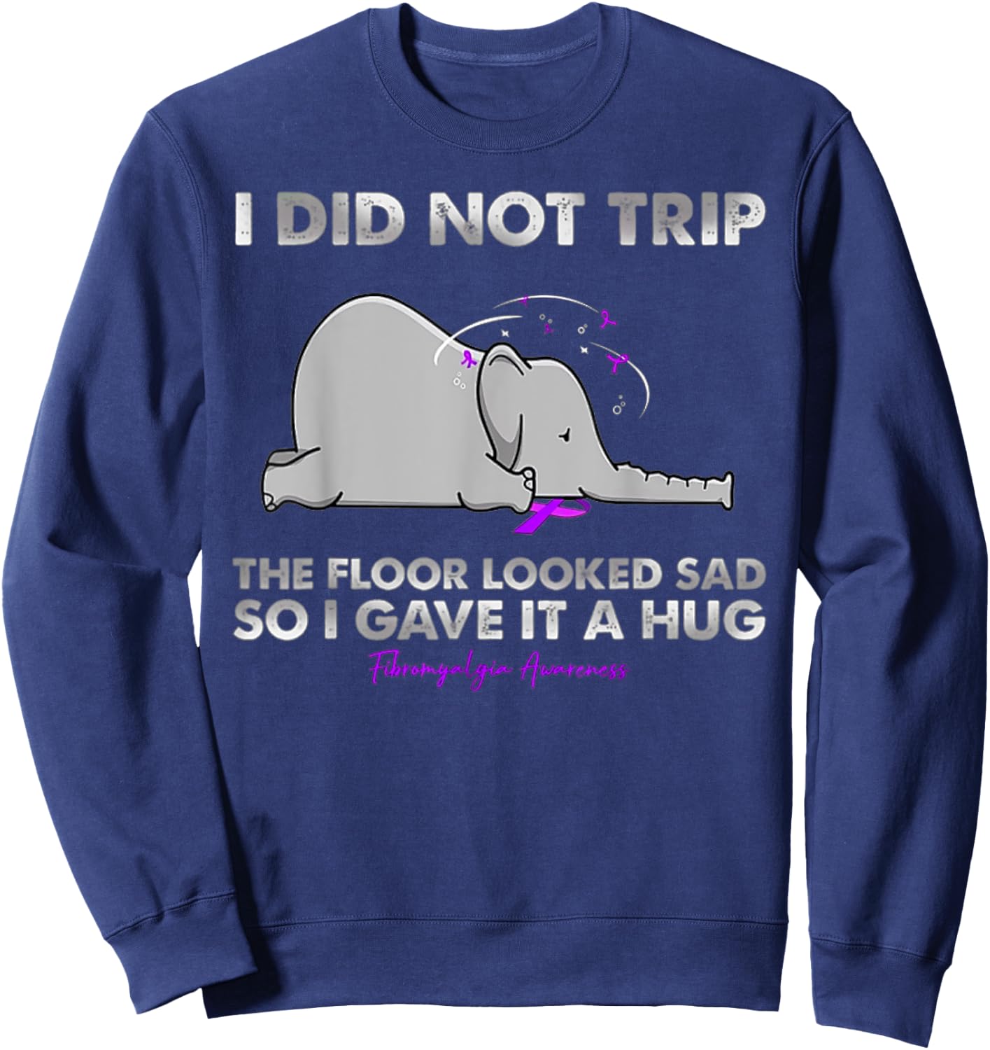 I Did not trip the floor looked sad so I gave it a hug Sweatshirt - Sweatshirt | Navy