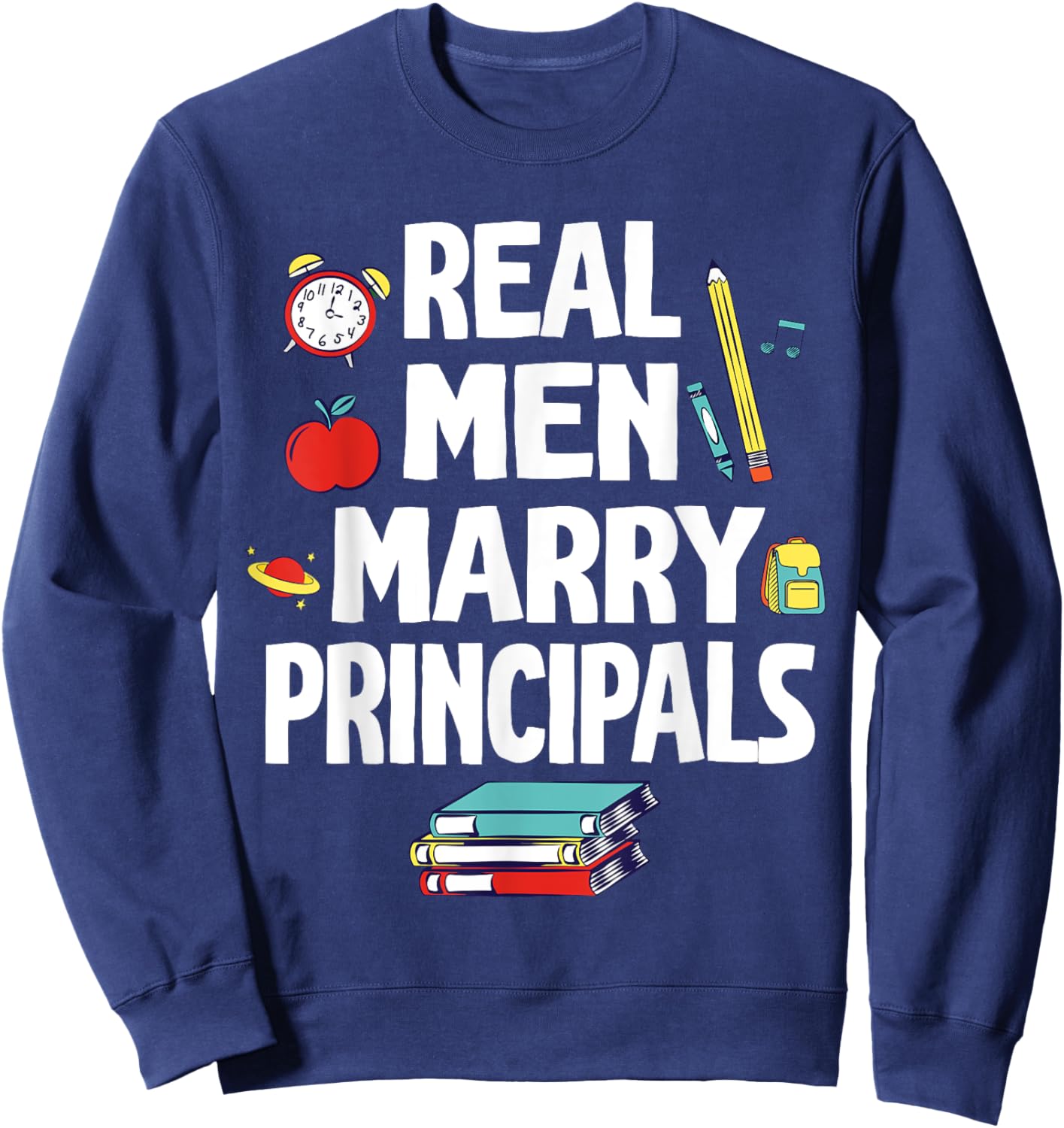Real Men Marry Principals Happy Wedding Married Groom Bride Sweatshirt - Sweatshirt | Navy