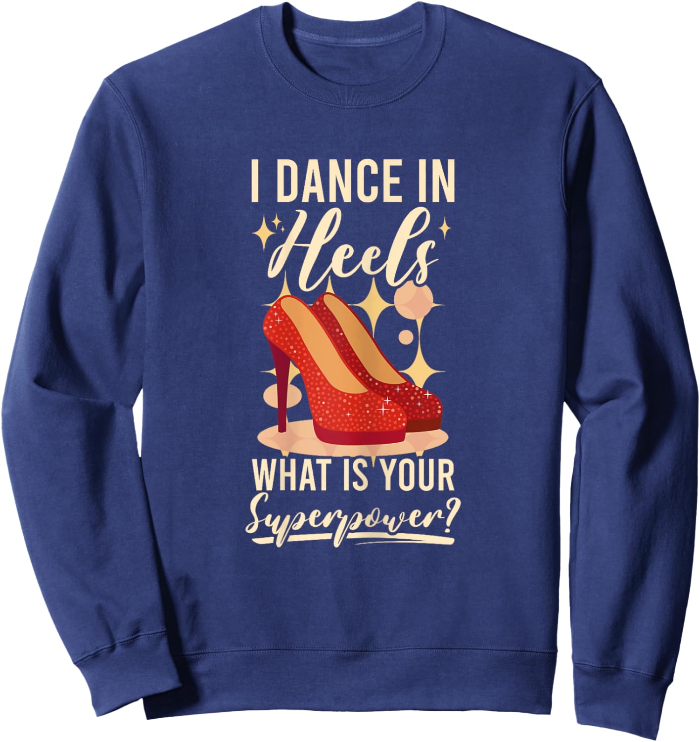 I Dance In Heels Duet Dancer Ballroom Dancing Sweatshirt - Sweatshirt | Navy