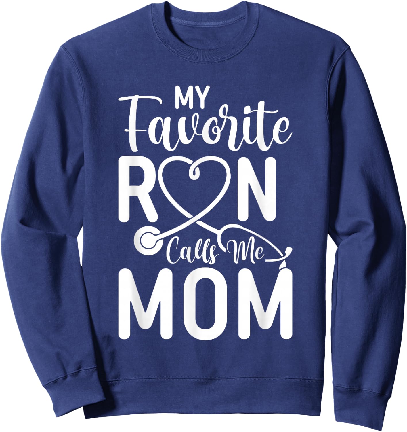My Favorite RN Calls Me Mom Nurse Design from Daughter Sweatshirt - Sweatshirt | Navy