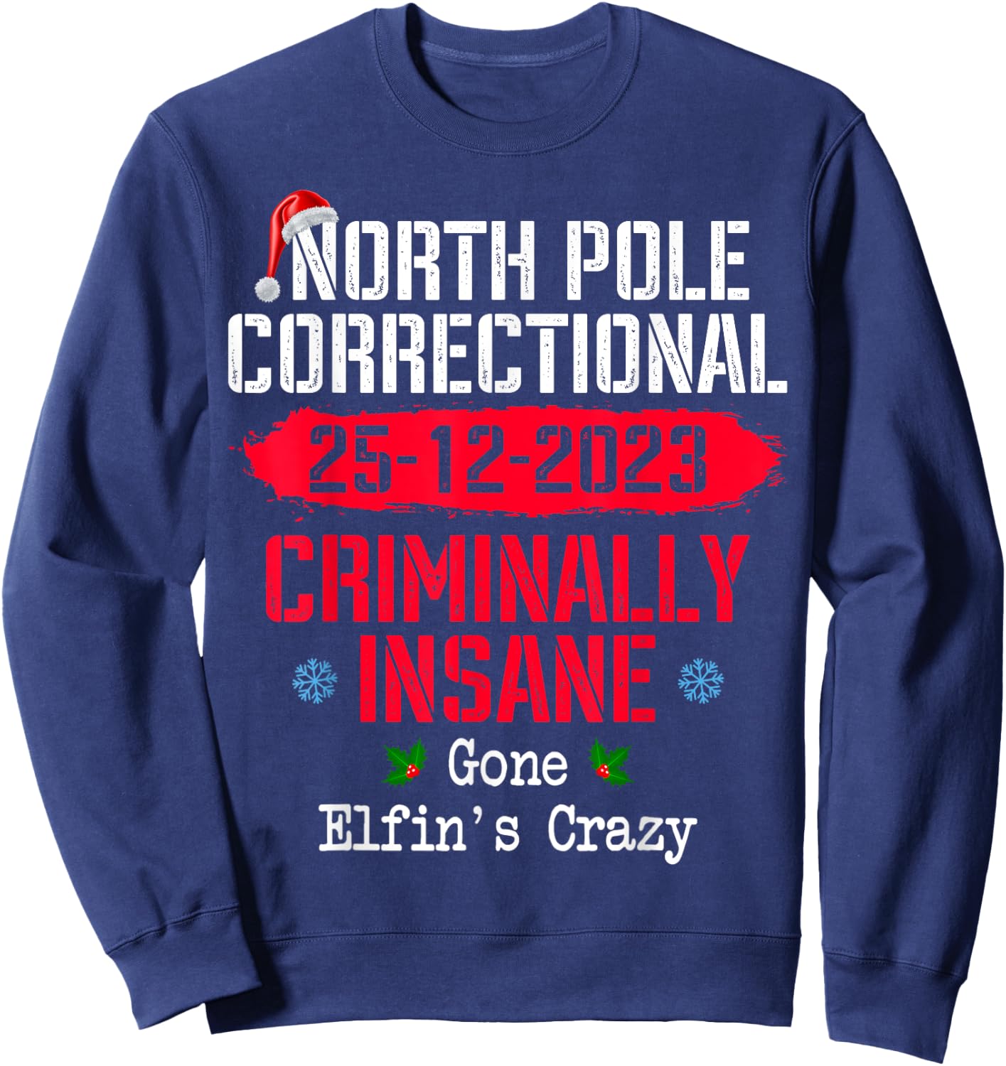 North Pole Correctional Criminally Insane Gone Elfin's Crazy Sweatshirt - Sweatshirt | Navy
