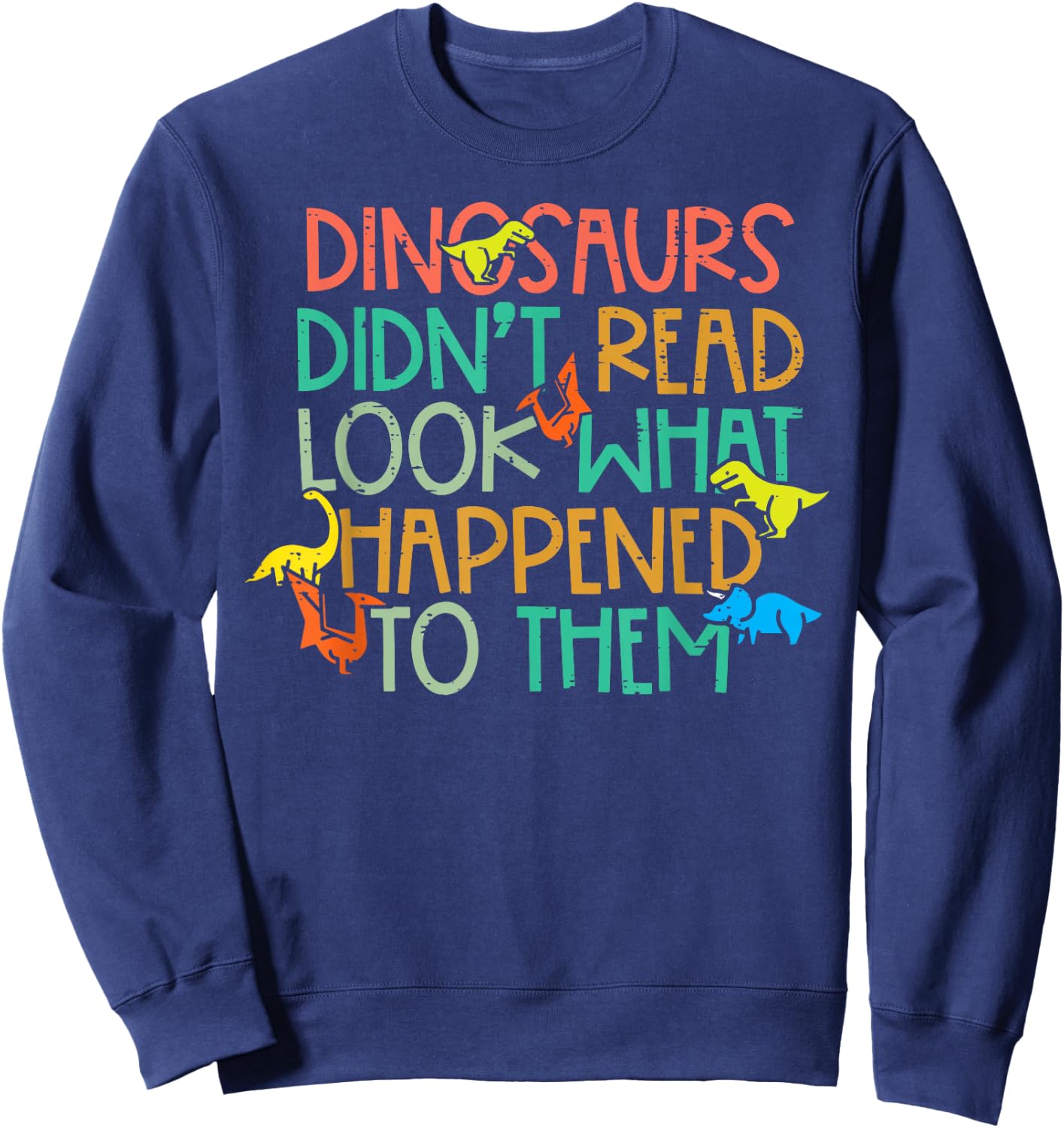 Dinosaurs Didnt Read Funny Book Lover Boys Kids Teacher Small Sweatshirt - Sweatshirt | Navy