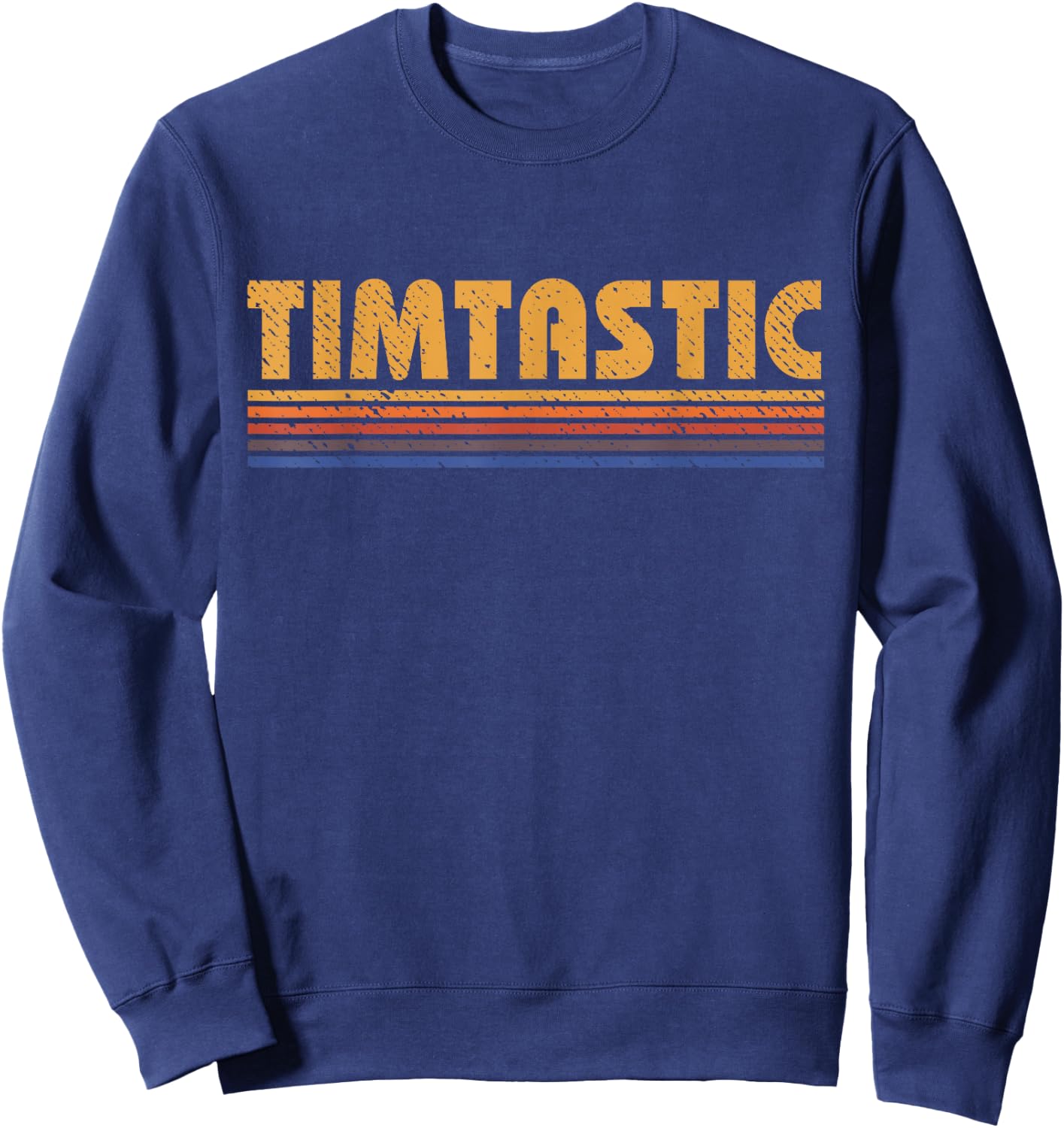 Timtastic Funny Retro First Name Tim Sweatshirt - Sweatshirt | Navy