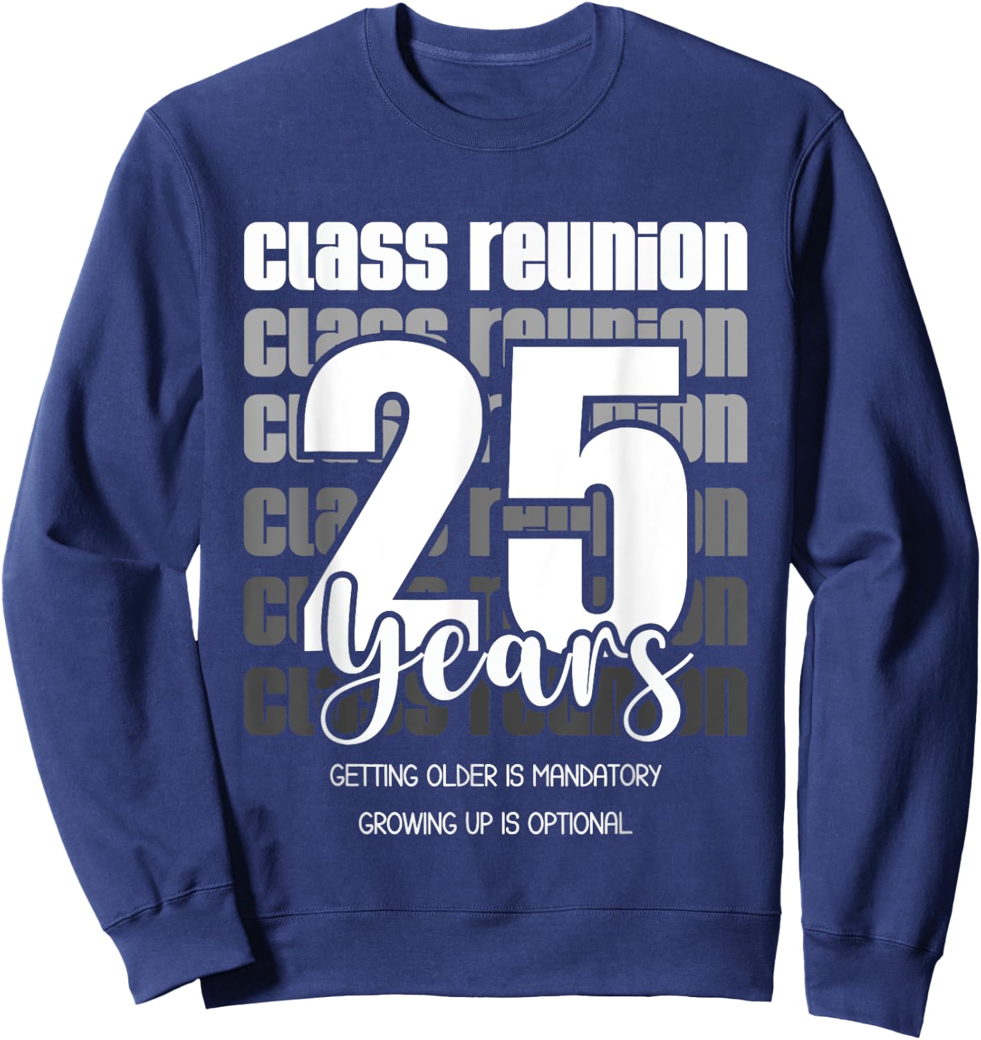 Class Reunion 25 Years 25th Celebration Classmates friends Sweatshirt - Sweatshirt | Navy