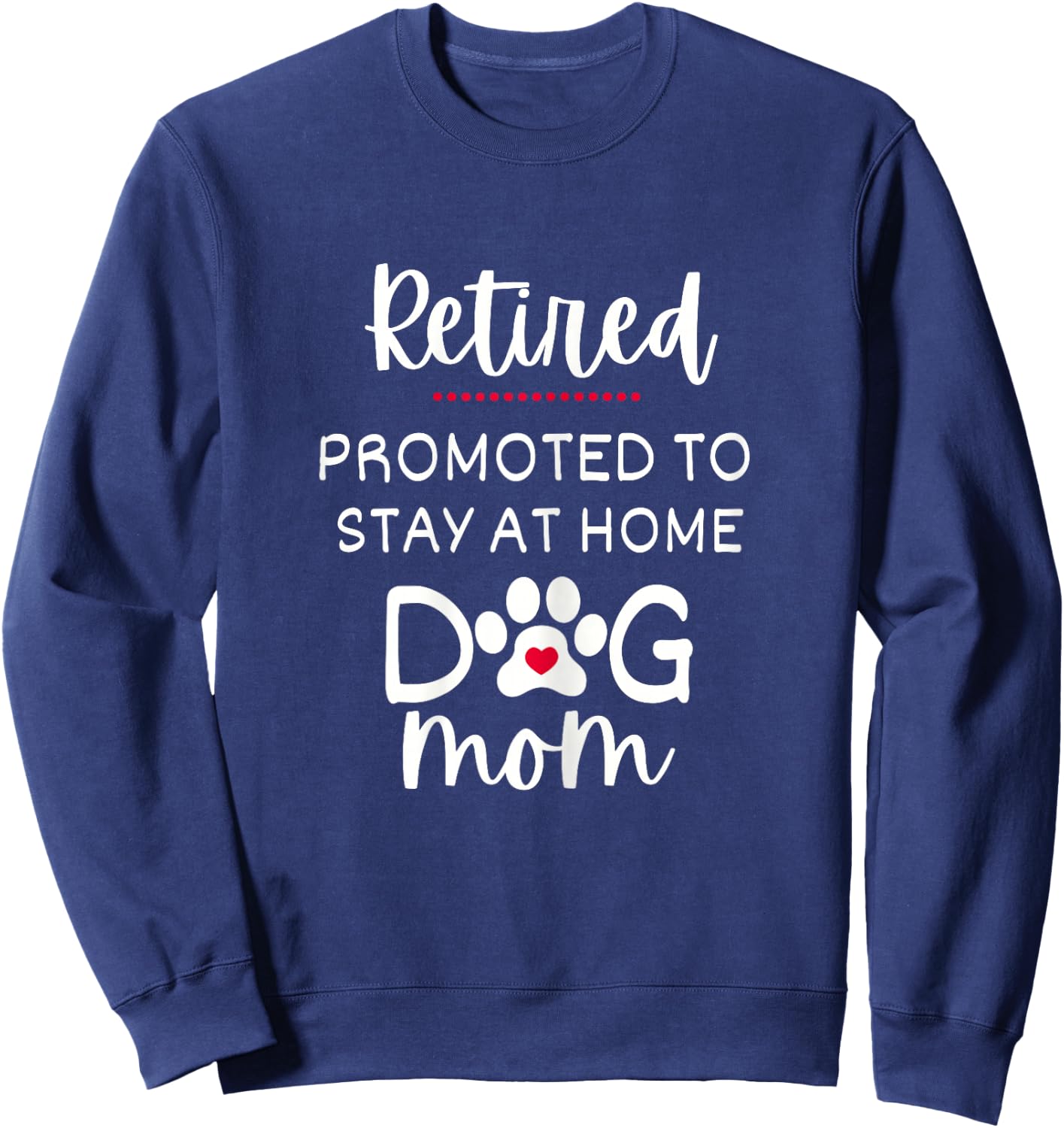 Funny Dog Mom Retirement for Dog Lover Sweatshirt - Sweatshirt | Navy