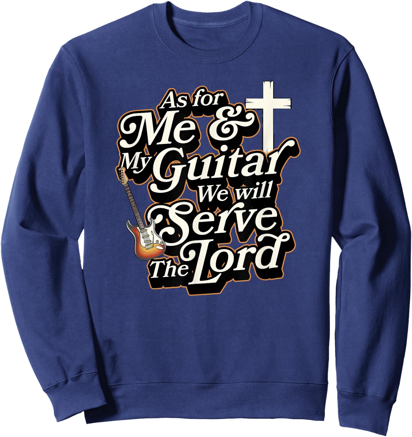 As For Me And My Guitar We Will Serve The Lord Christian Sweatshirt - Sweatshirt | Navy