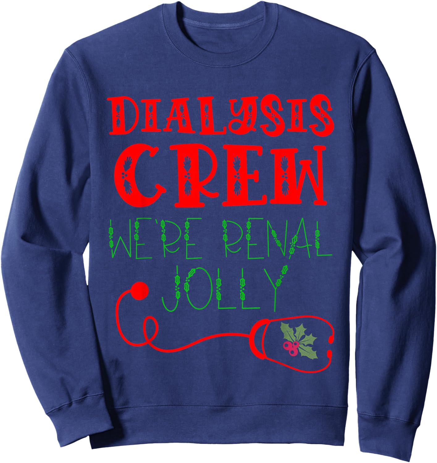 Dialysis Christmas Shirts For Kidney Team Nurse Technician Sweatshirt - Sweatshirt | Navy