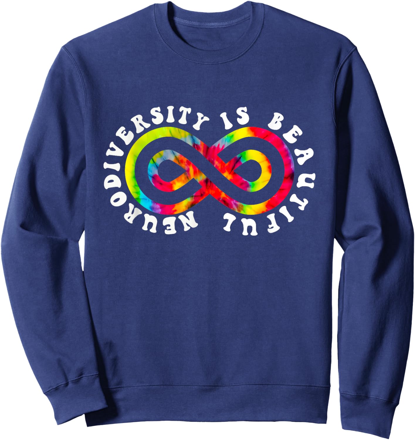 Neurodiversity is Beautiful Tie Dye Infinity Sign Groovy Sweatshirt - Sweatshirt | Navy