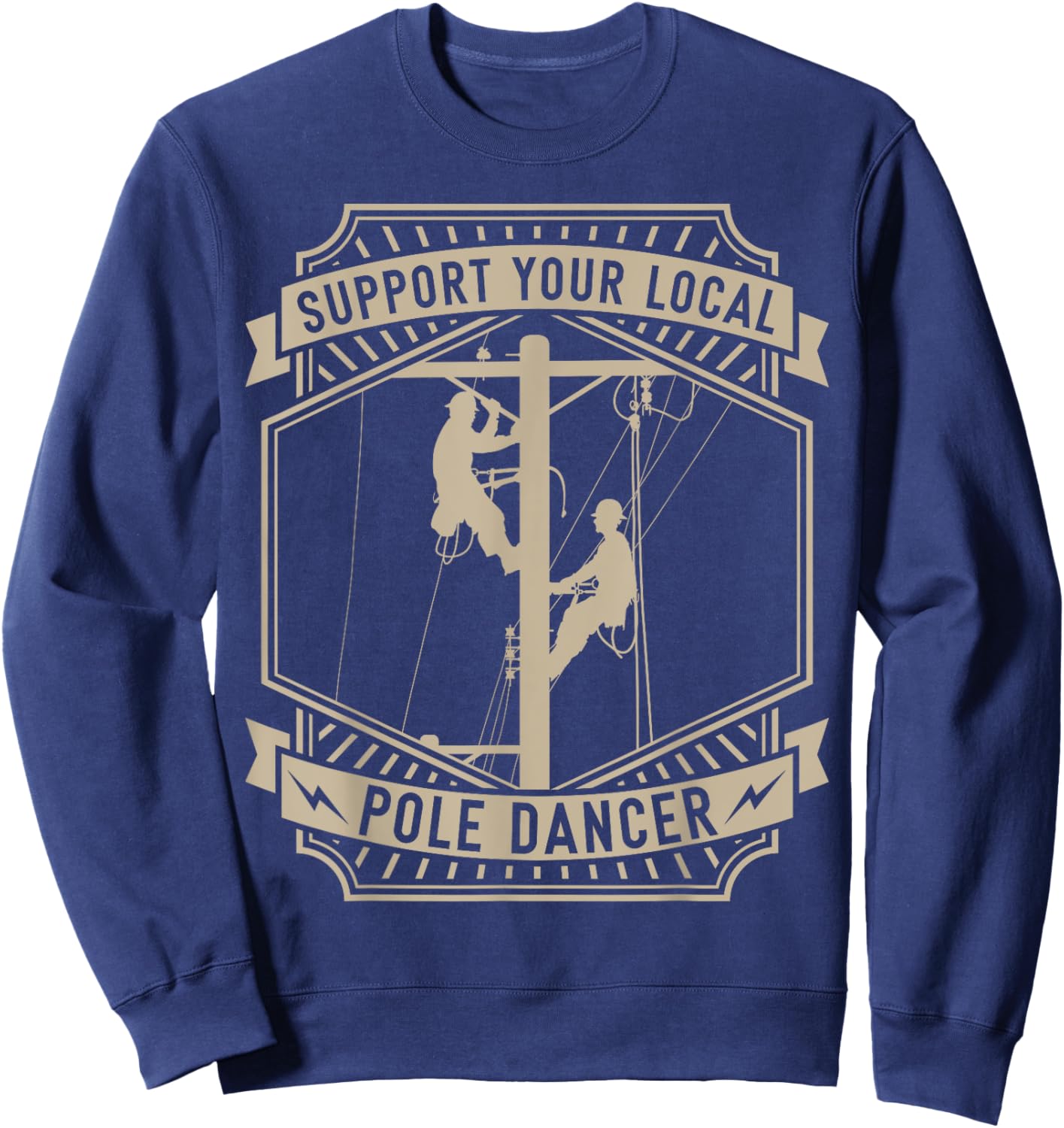 Support Your Local Pole Dancer | Lineman | Electrician Sweatshirt - Sweatshirt | Navy