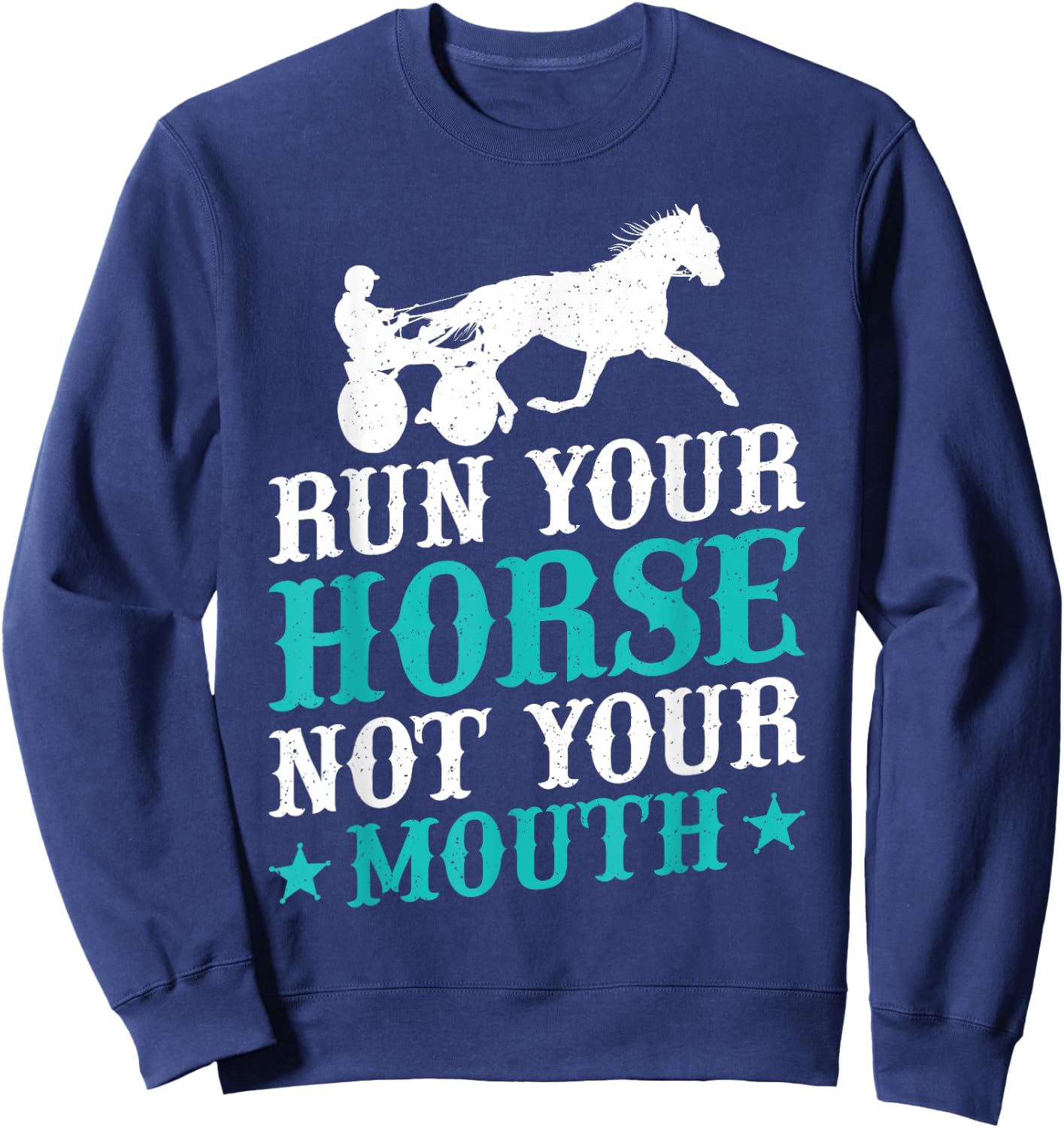 Harness Racing Run Your House Not Your Equestrian Jockey Sweatshirt - Sweatshirt | Navy