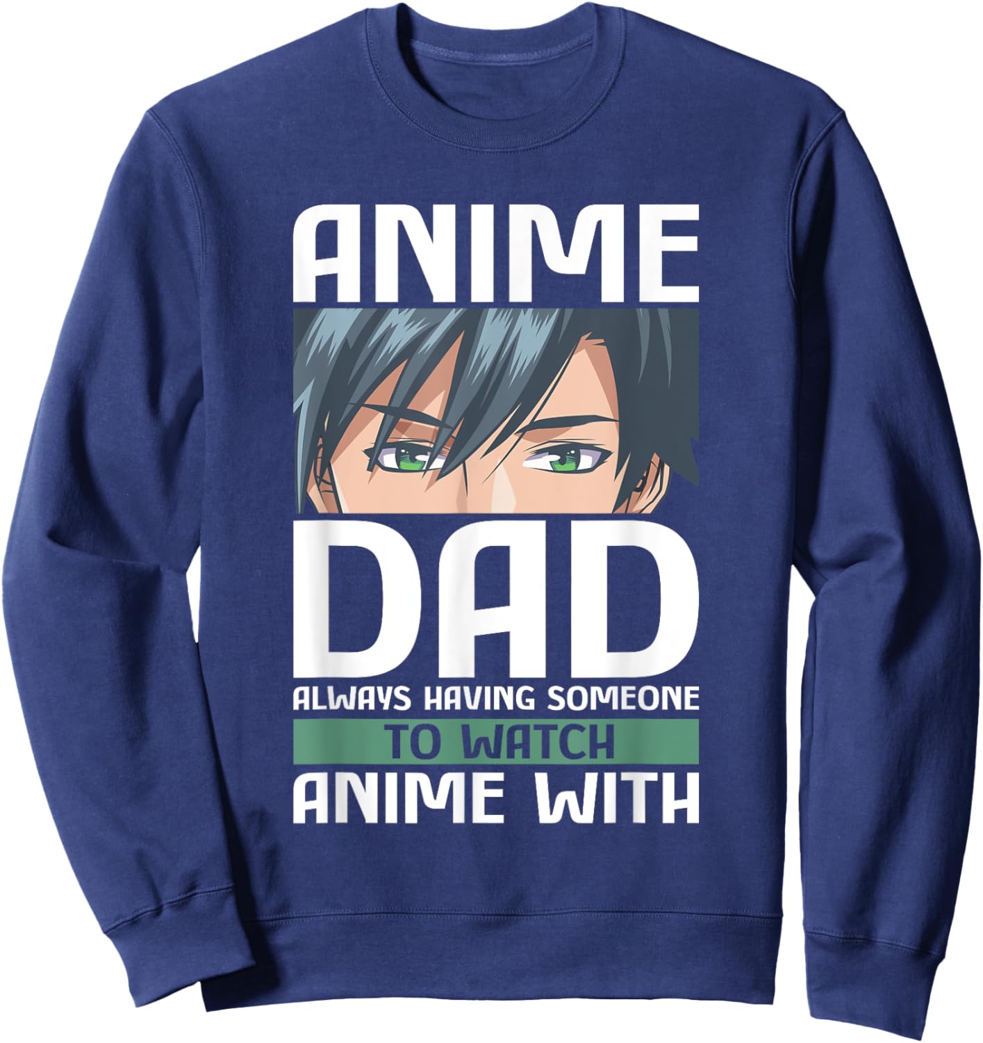 Anime Dad Funny Father's Day Anamae Otaku Manga Japan Sweatshirt - Sweatshirt | Navy