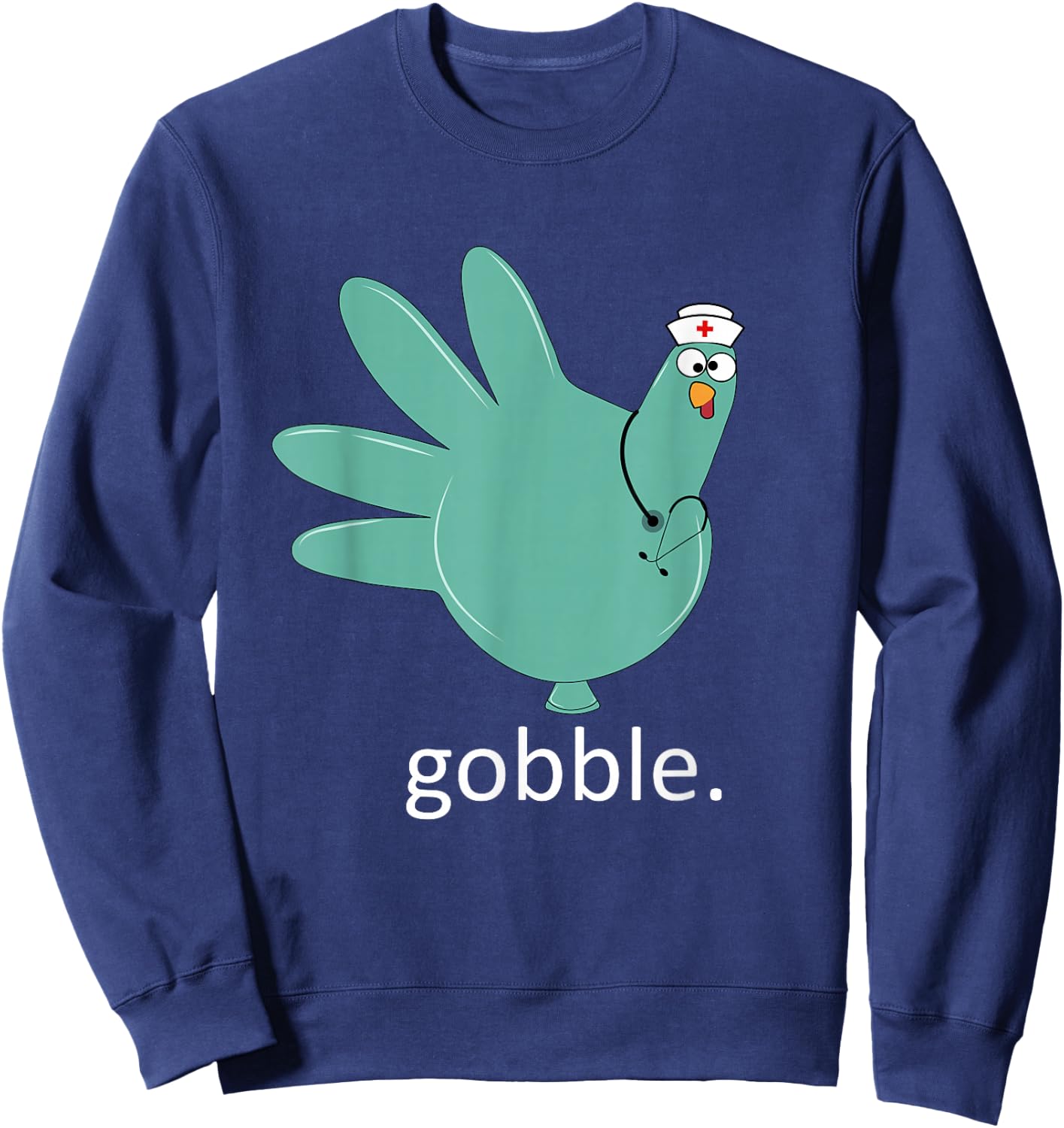Turkey Gobble Glove Thanksgivin Nurse Medical Thankful Nurse Sweatshirt - Sweatshirt | Navy