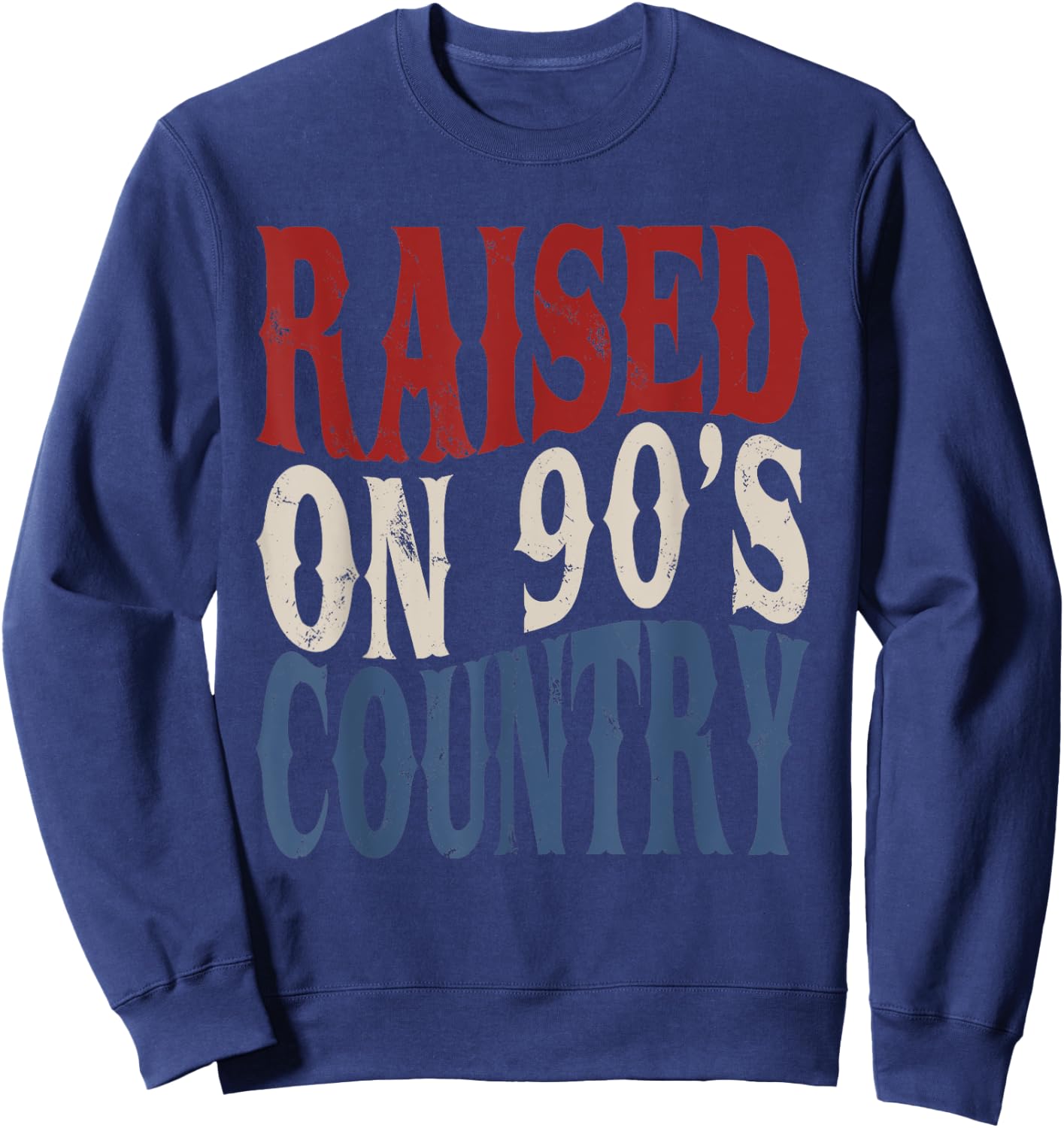 Raised On 90's Country Music America Vibes Vintage Western Sweatshirt - Sweatshirt | Navy