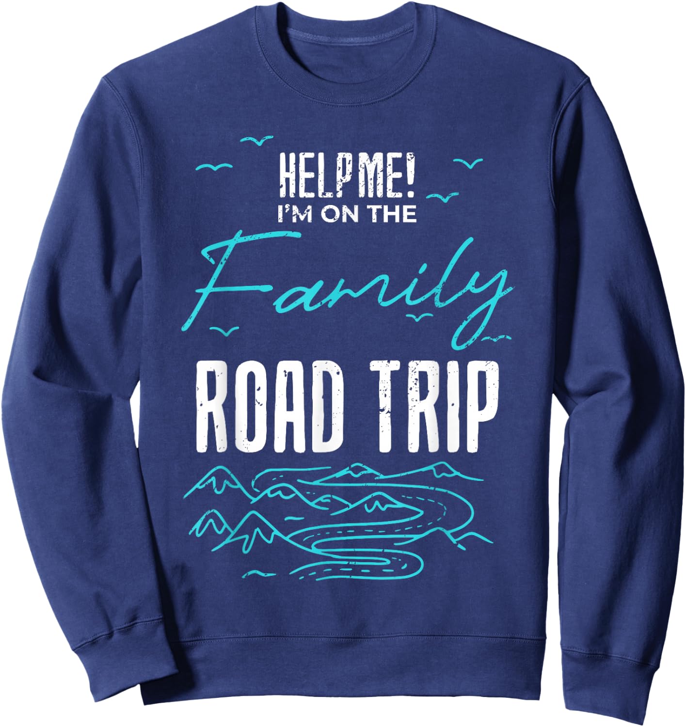 Funny Family Road Trip Family Vacation Reunion Roadtripping Sweatshirt - Sweatshirt | Navy