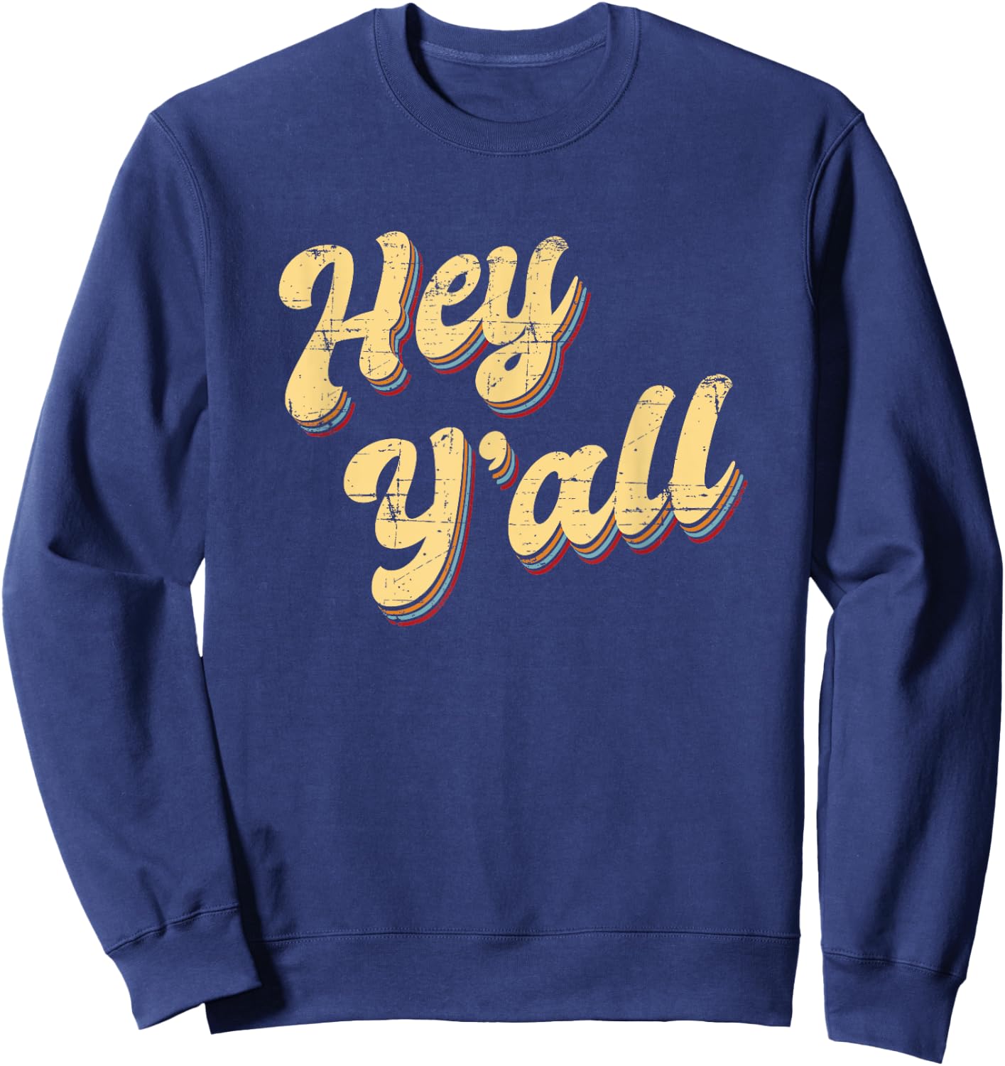 Funny Texas Hey Y’All Yall Sassy Texan Southern South Sweatshirt - Sweatshirt | Navy