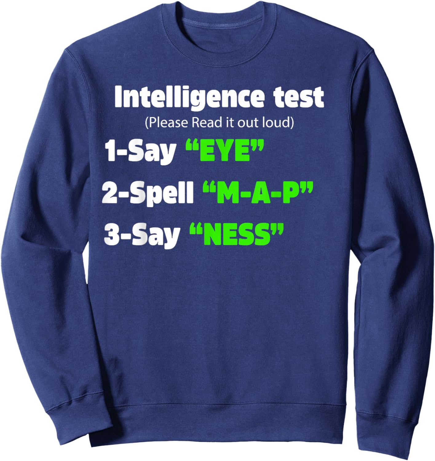 Father's Day Intelligence Test Say Eye M A P Ness Dad Joke Sweatshirt - Sweatshirt | Navy