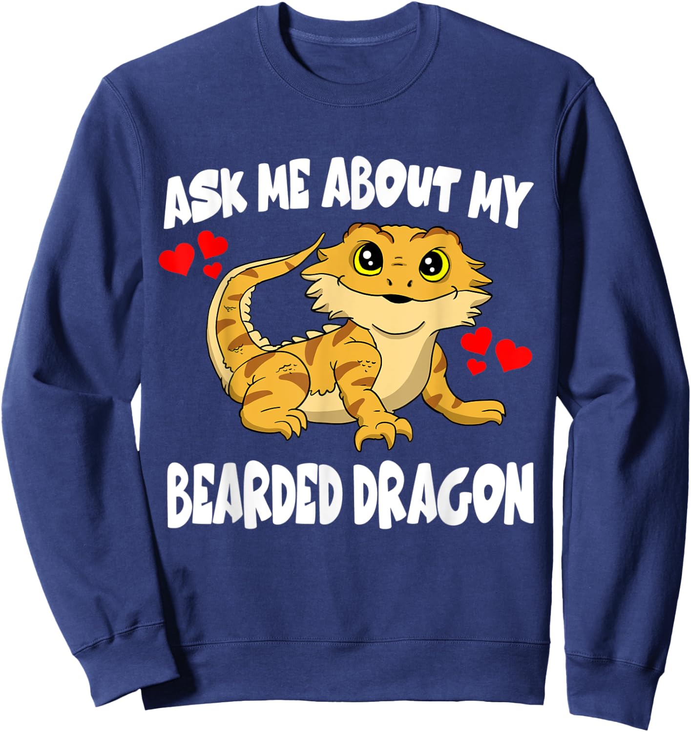 Ask Me About My Bearded Dragon Pet Lizard Sweatshirt - Sweatshirt | Navy