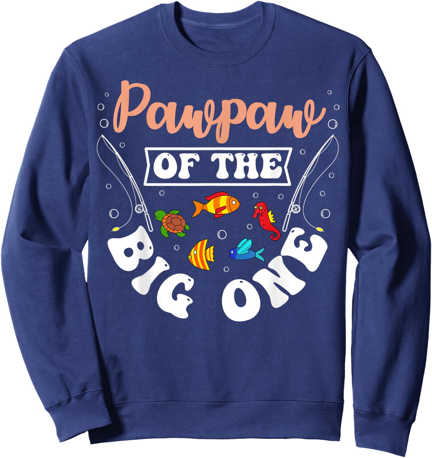 Pawpaw Of The Big One Fishing Birthday Party Bday Sweatshirt - Sweatshirt | Navy