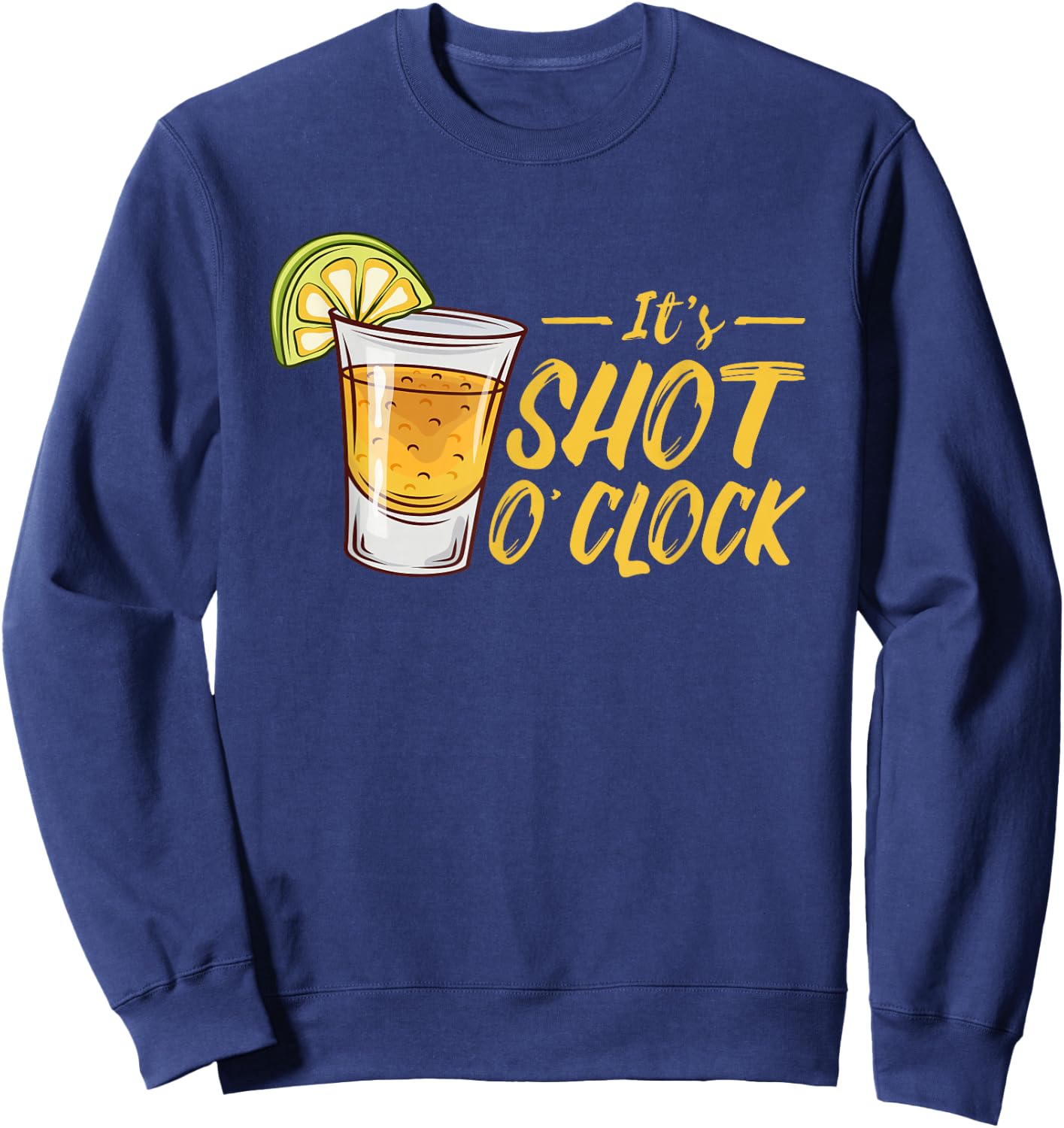 It's Shot O'Clock | Alcohol Tequila Lime | Party Sweatshirt - Sweatshirt | Navy