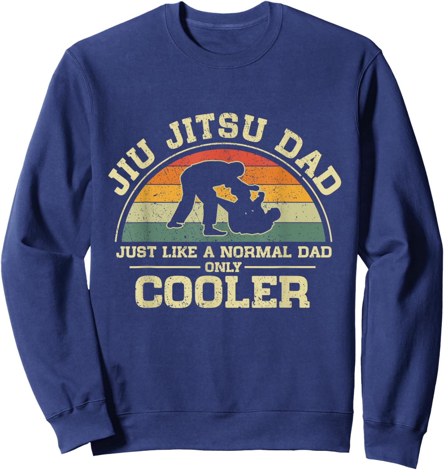Vintage Jiu Jitsu Dad Just Like A Normal Dad Only Cooler Sweatshirt - Sweatshirt | Navy