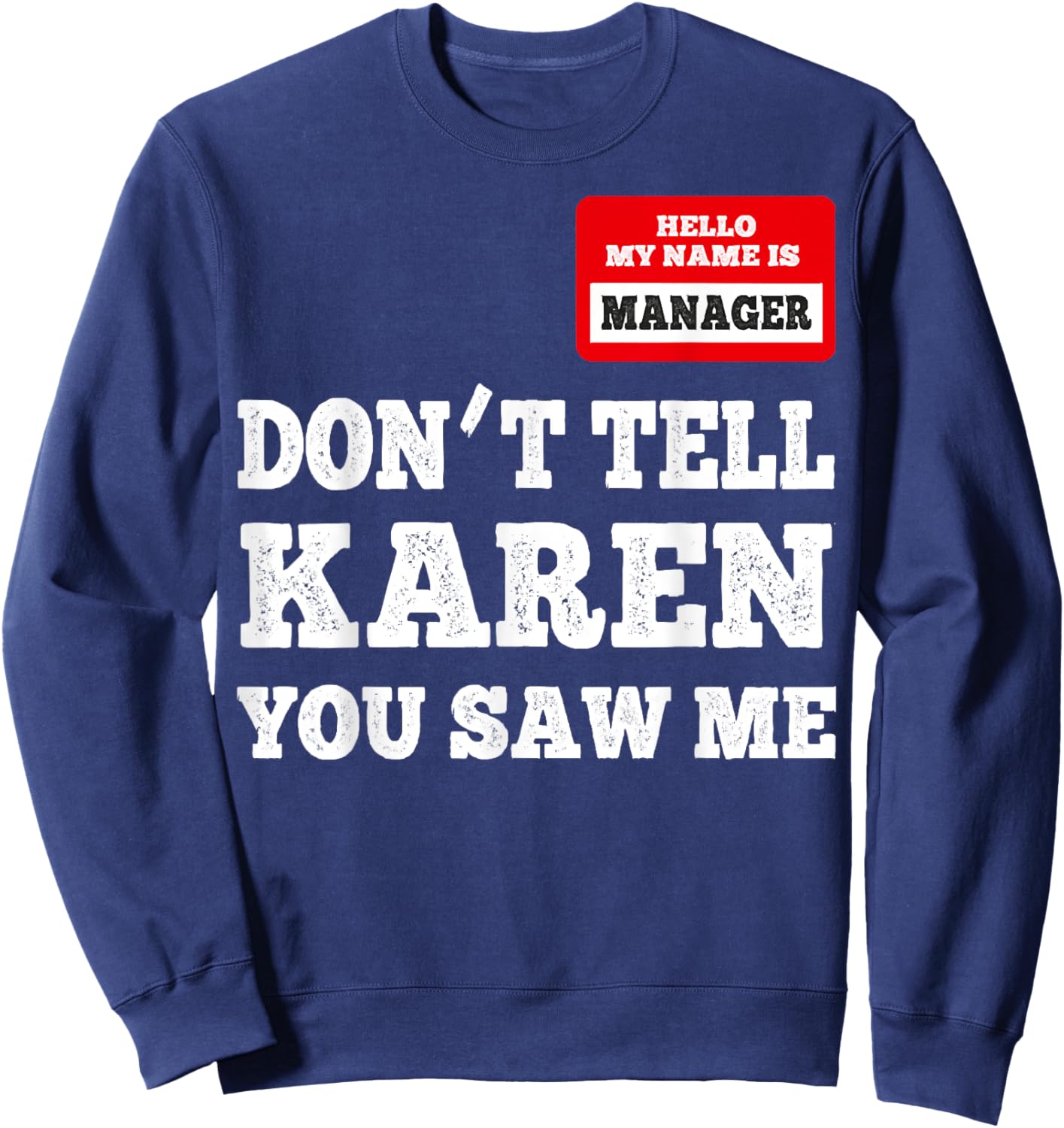 Hello I Am The Manager - Don't Tell Karen You Saw Me Sweatshirt - Sweatshirt | Navy