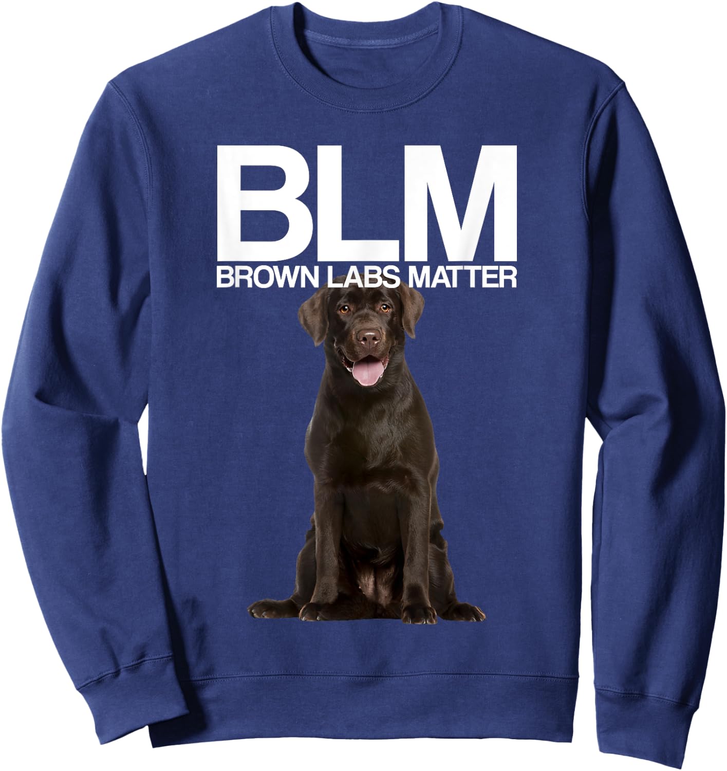 BLM - Brown Labs Matter | Labrador Retriever Sweatshirt - Sweatshirt | Navy