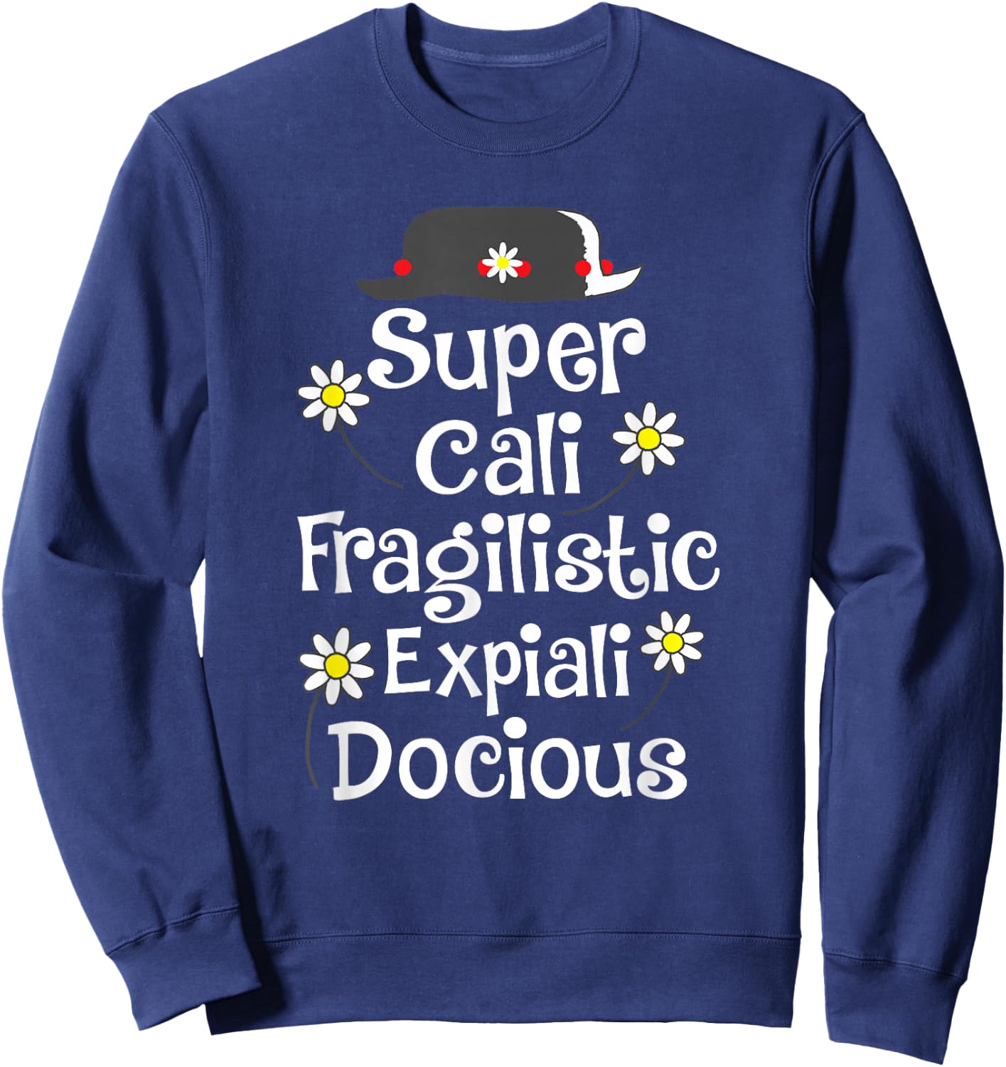 Supercalifragilisticexpialidocious Gift Musical Film Fan Sweatshirt - Sweatshirt | Navy
