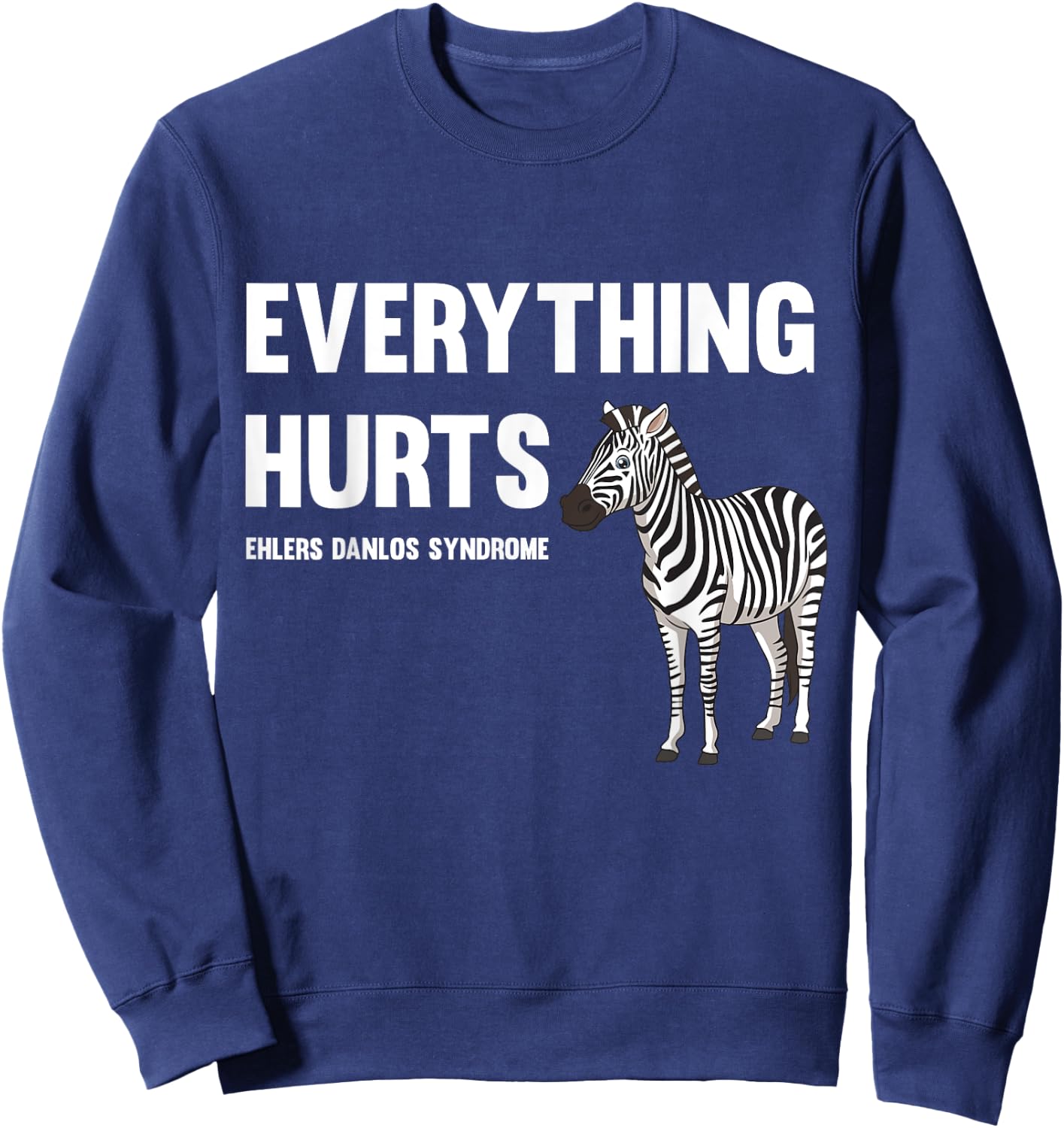 Everything Hurts Ehlers-Danlos Syndrome EDS Awareness Sweatshirt - Sweatshirt | Navy