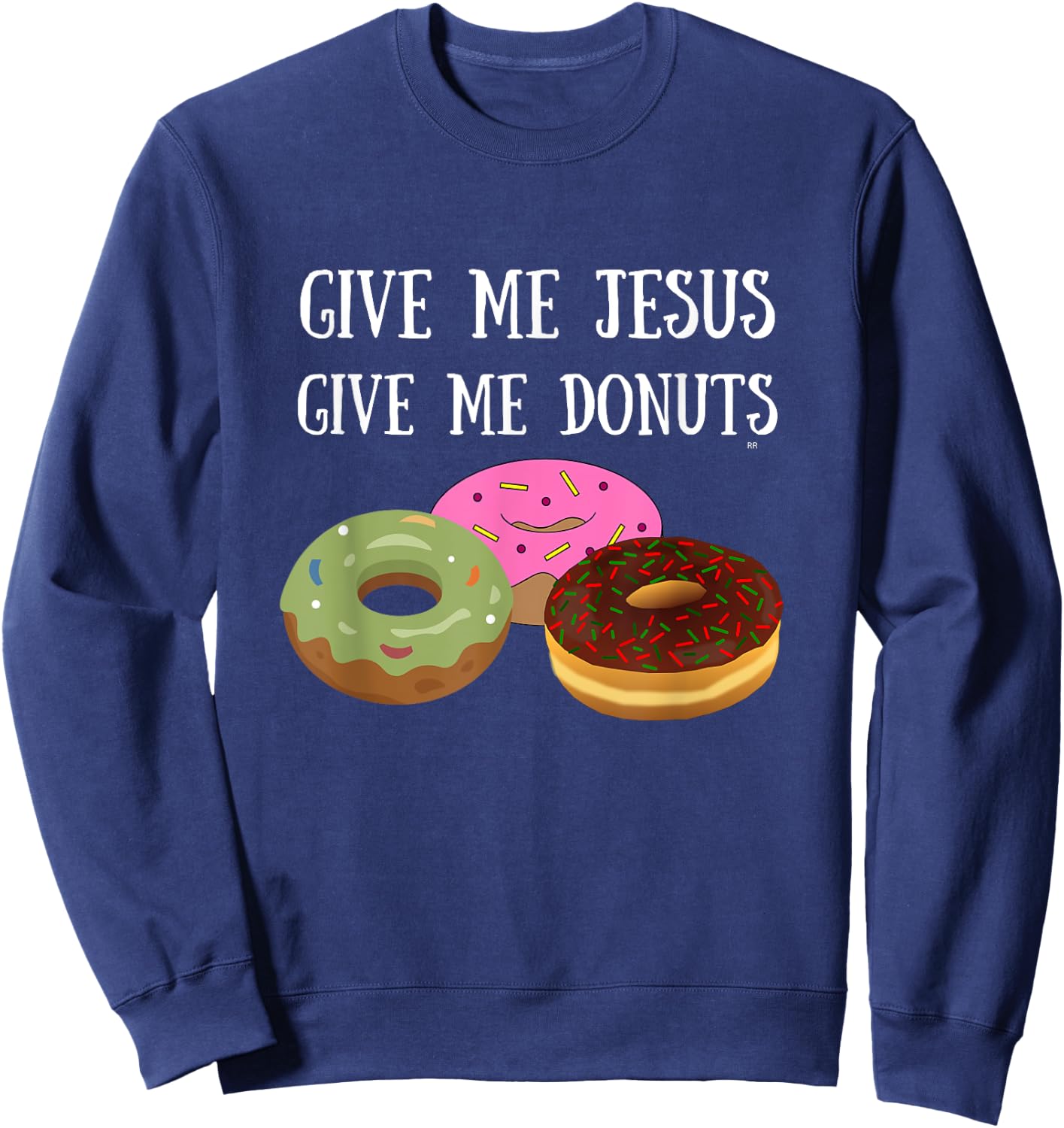 GIVE ME JESUS GIVE ME DONUTS Hilarious Christian Sweatshirt - Sweatshirt | Navy
