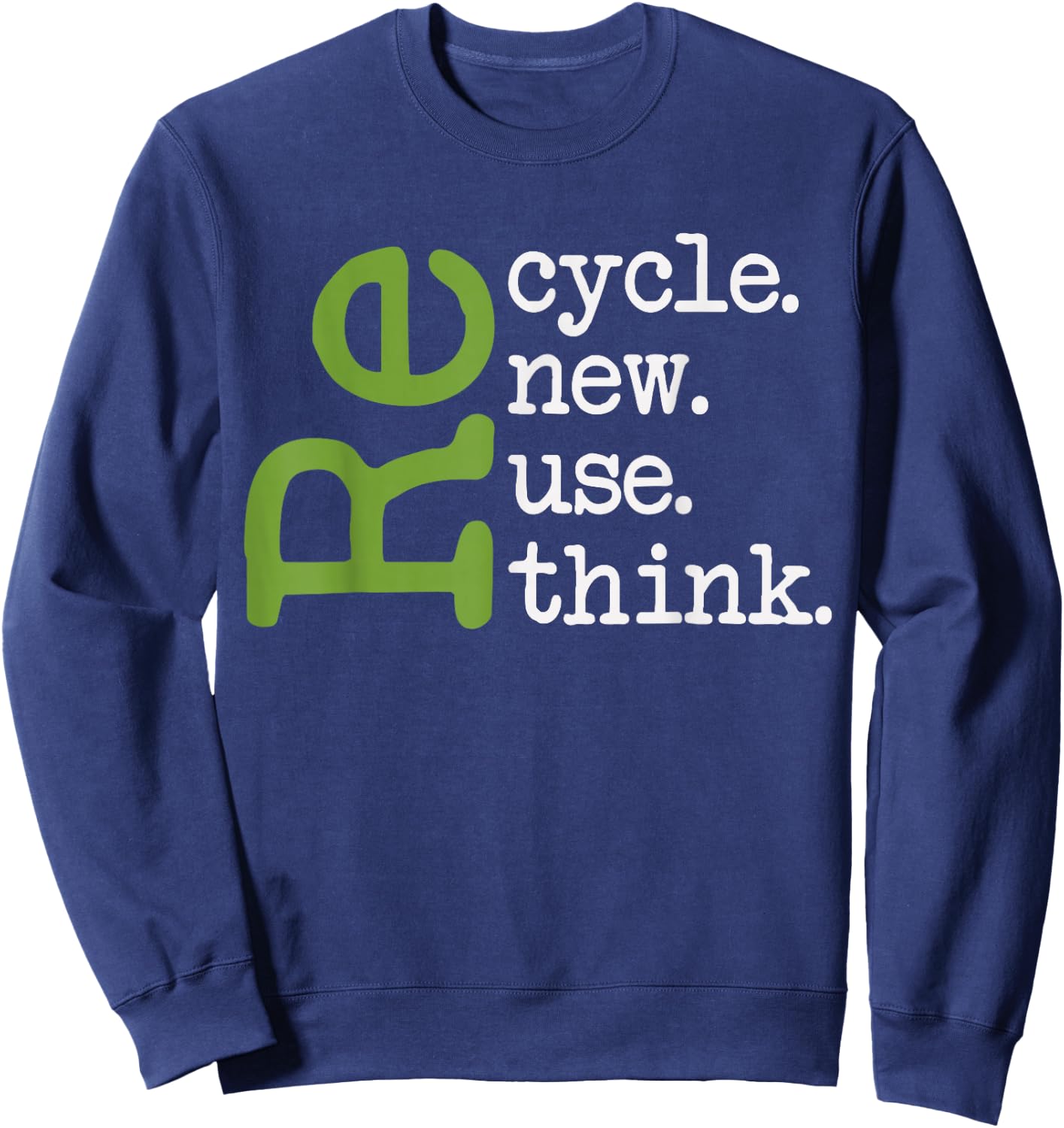 Recycle Reuse Renew Rethink Earth Day Environmental Activism Sweatshirt - Sweatshirt | Navy