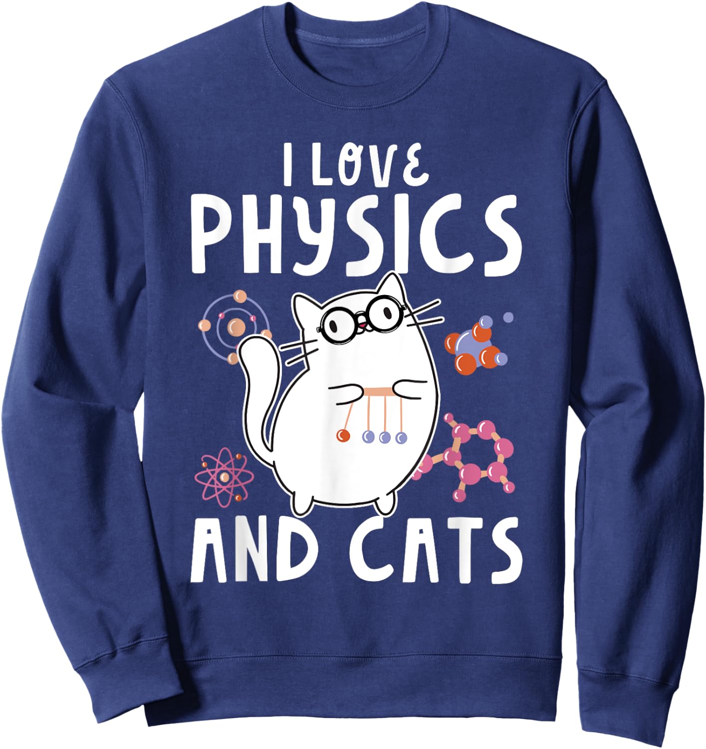 Cool Funny Physics Teacher I Love Physics And Cats Science Men Women Kids Sweatshirt - Sweatshirt | Navy