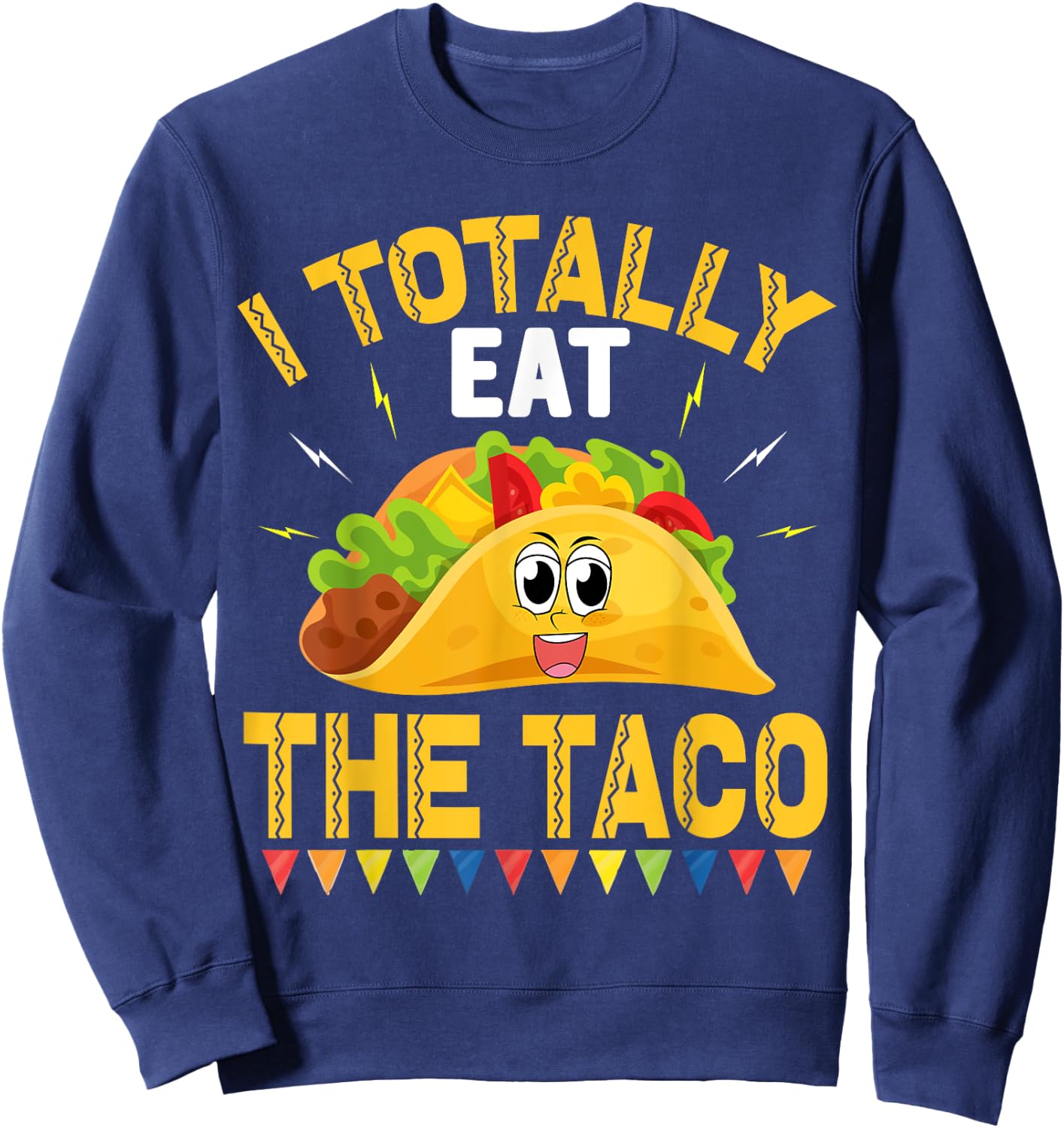 I Totally Eat The Taco - funny sexual humor (C) Sweatshirt - Sweatshirt | Navy