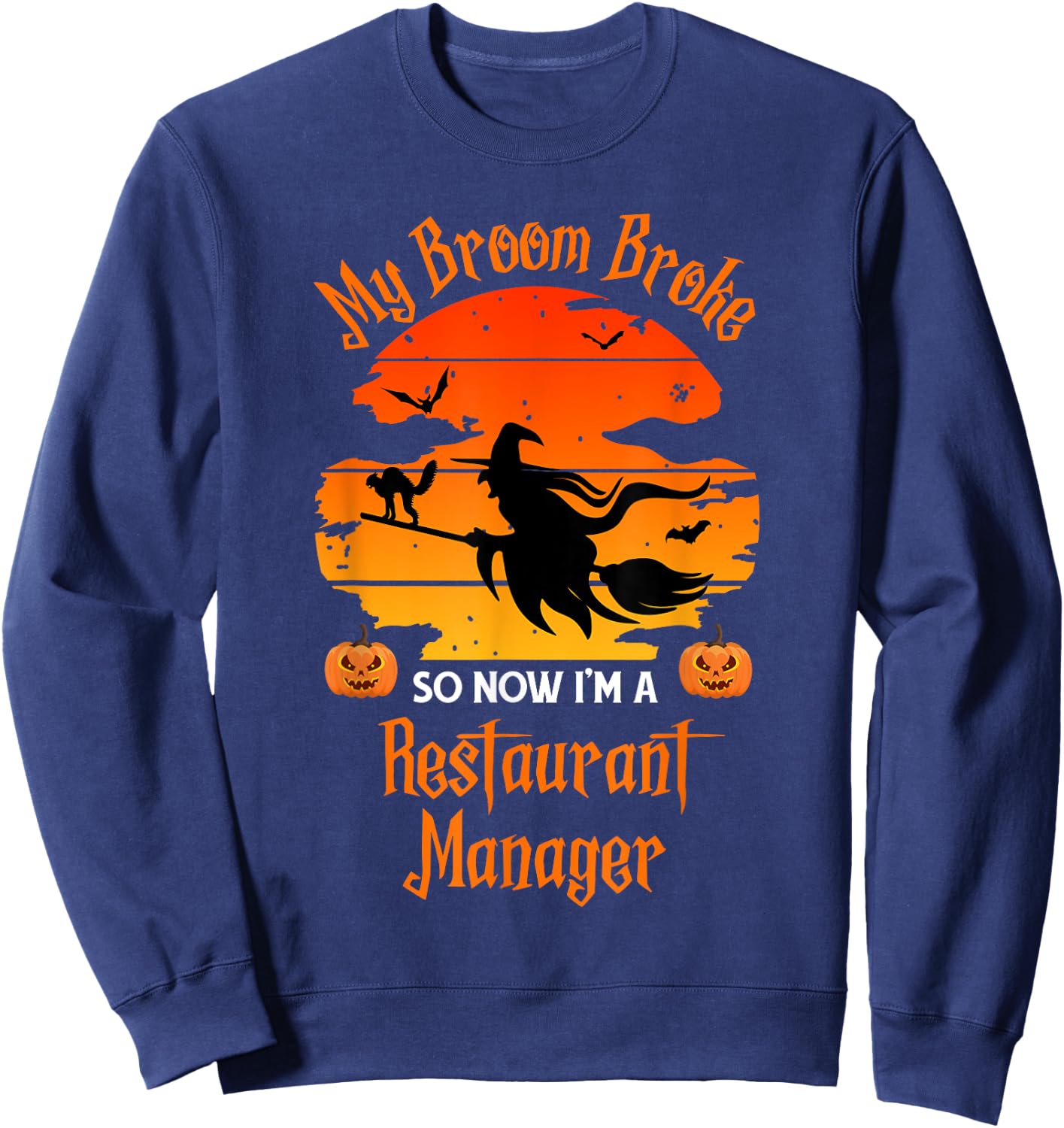 My Broom Broke Restaurant Manager Witch Halloween Sweatshirt - Sweatshirt | Navy