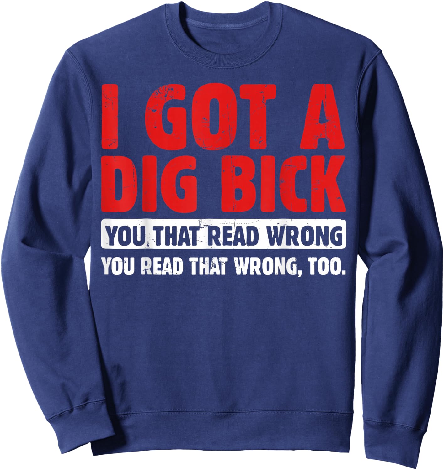 I Got A Dig Bick Sweatshirt - Sweatshirt | Navy