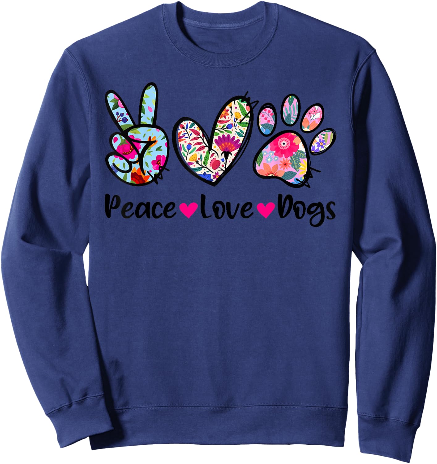 Peace Love Dogs Floral Dog Paw Dog Mom Cute Mother's Day Women Girls Kids Sweatshirt - Sweatshirt | Navy