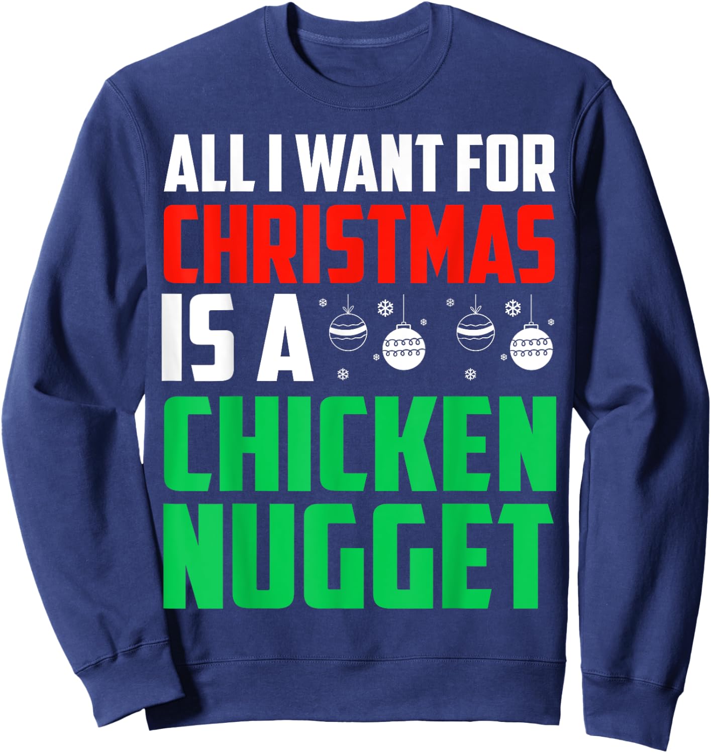All I Want For Christmas Is A Chicken Nugget Xmas Fast Food Sweatshirt - Sweatshirt | Navy