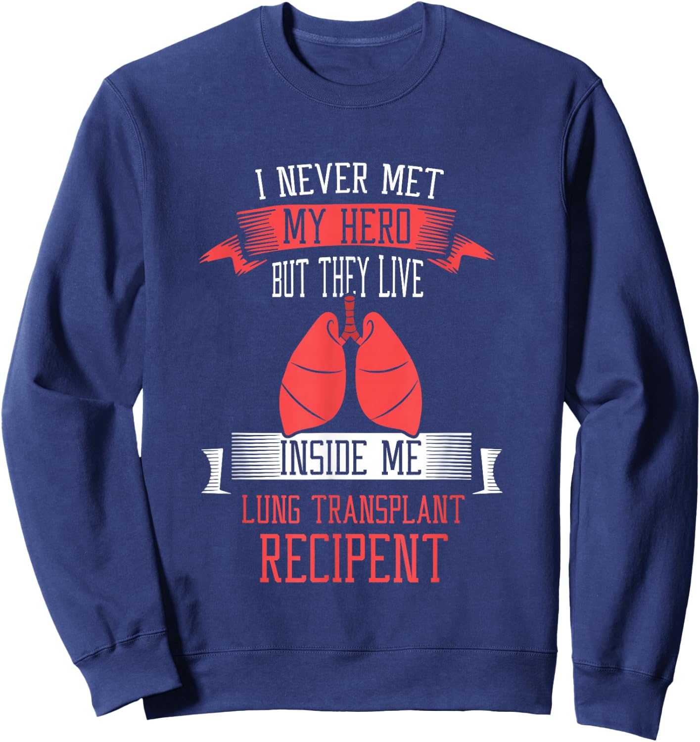 I never me my hero Lung Transplant Sweatshirt - Sweatshirt | Navy