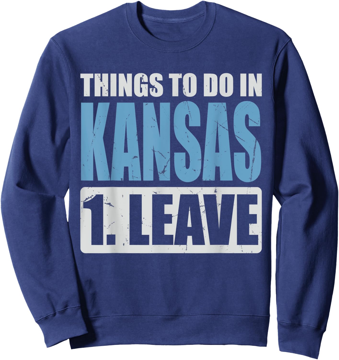 Kansas Meme - Things To Do in Kansas Sweatshirt - Sweatshirt | Navy