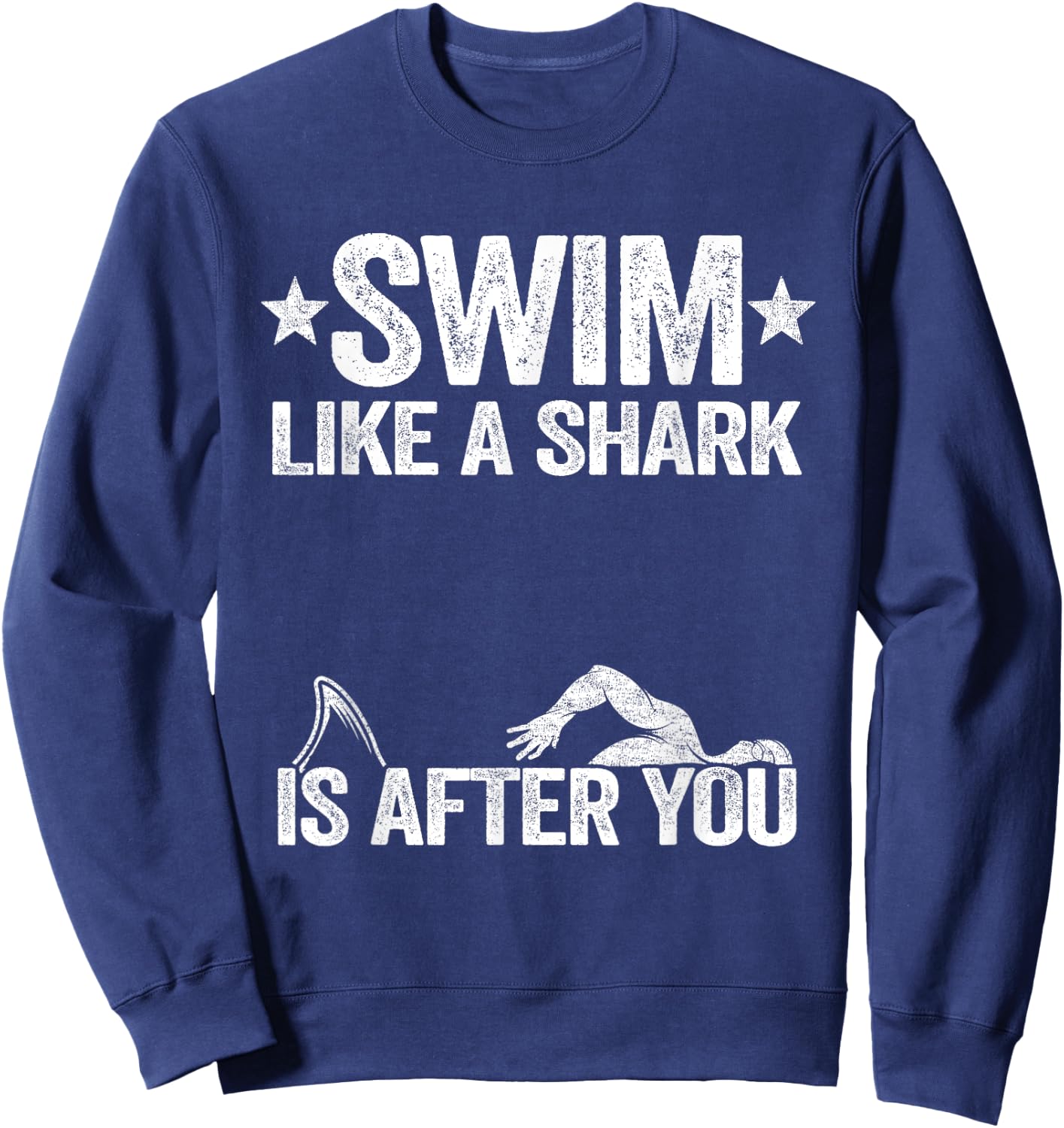 Swim Like A Shark Is After You Swimming Team Funny Swimming Sweatshirt - Sweatshirt | Navy