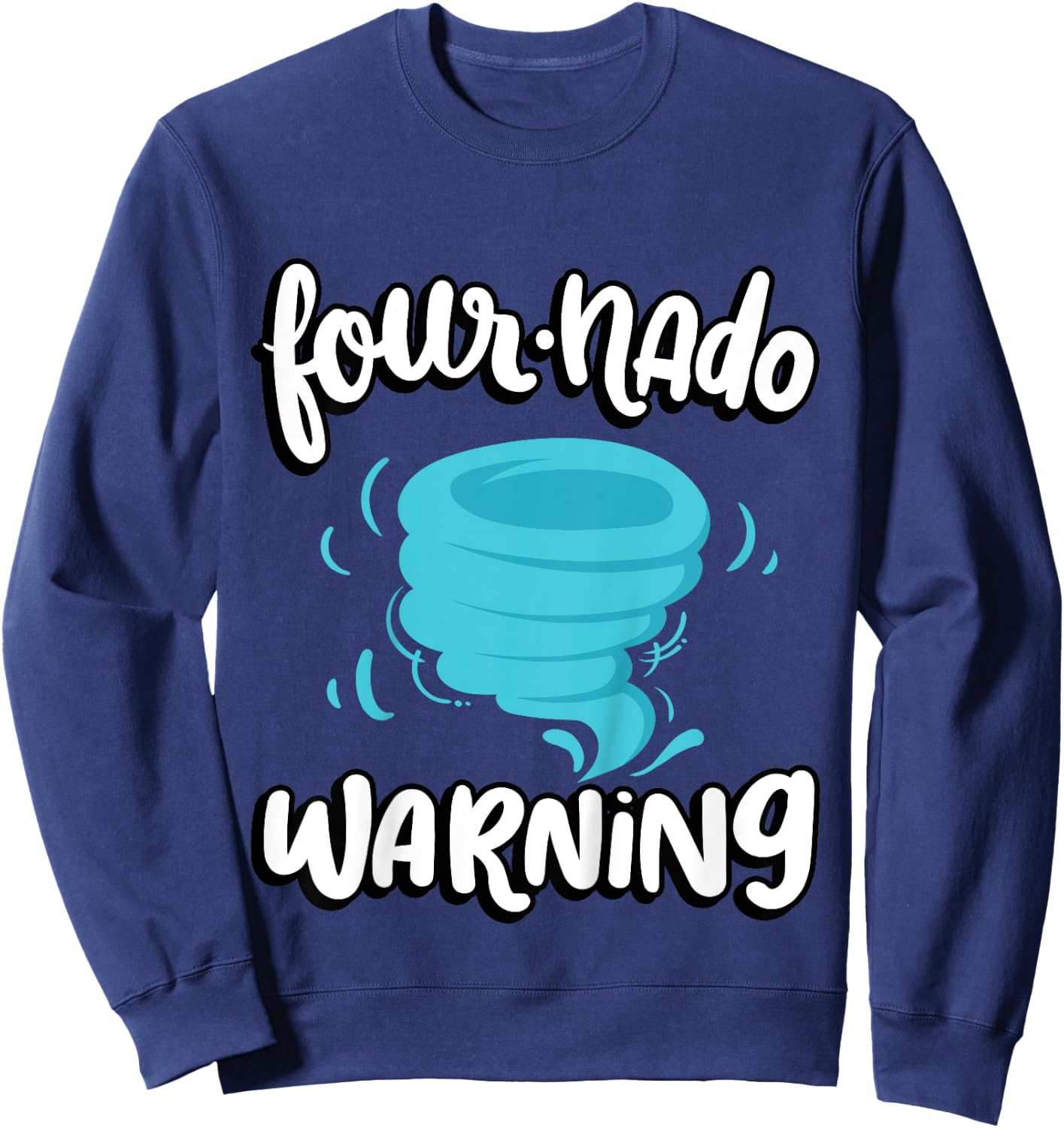 Four-nado Warning 4th Birthday Tornado Themed Birthday Sweatshirt - Sweatshirt | Navy