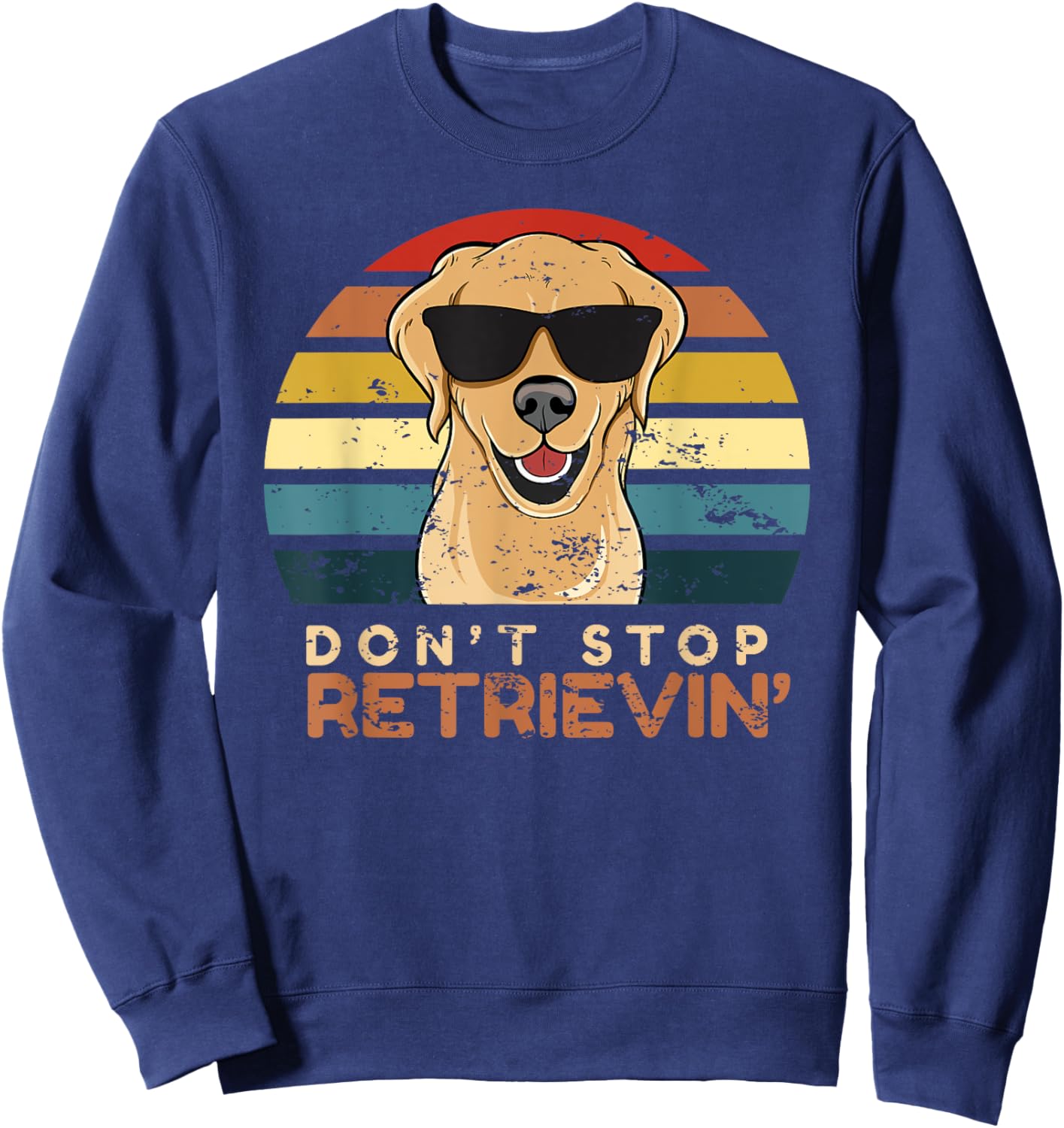 Don't Stop Retrieving Vintage Golden Retriever Owner Mom Dad Sweatshirt - Sweatshirt | Navy