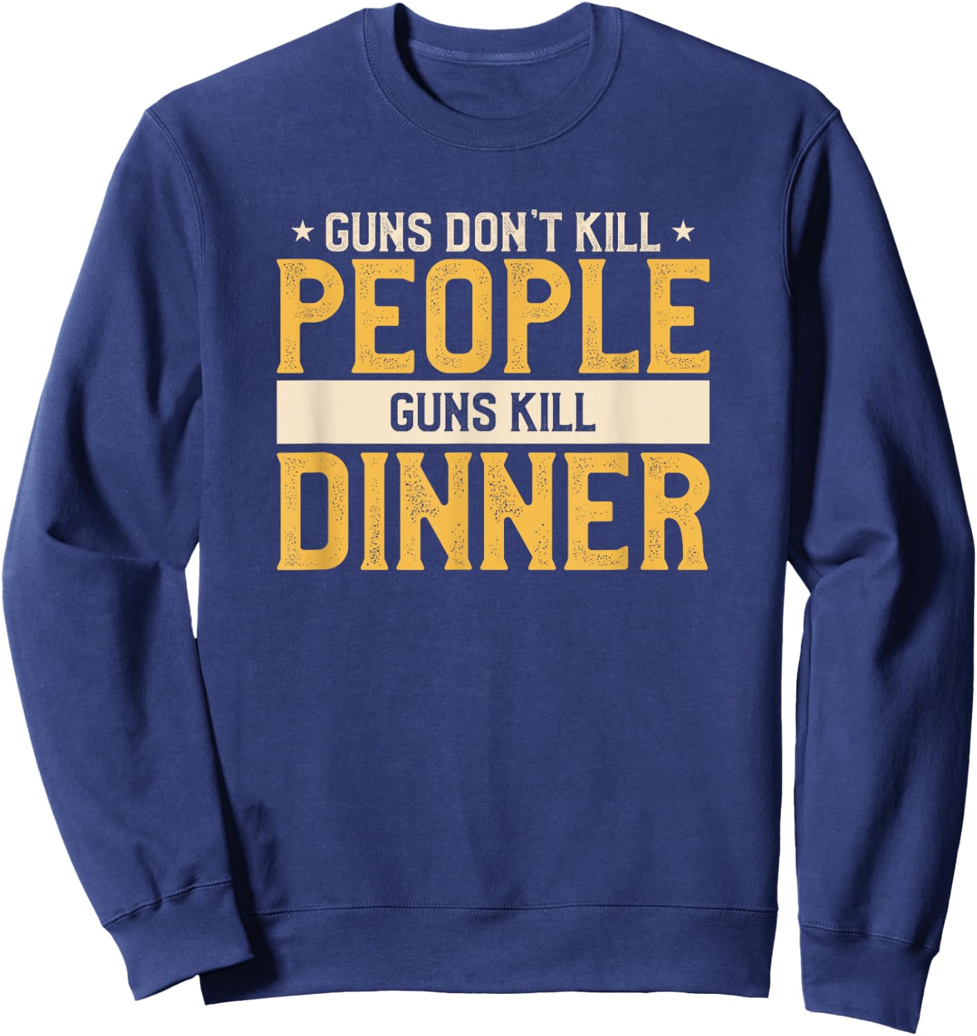 Guns Don't Kill People Funny Hunt Hunting Quote For A Hunter Sweatshirt - Sweatshirt | Navy